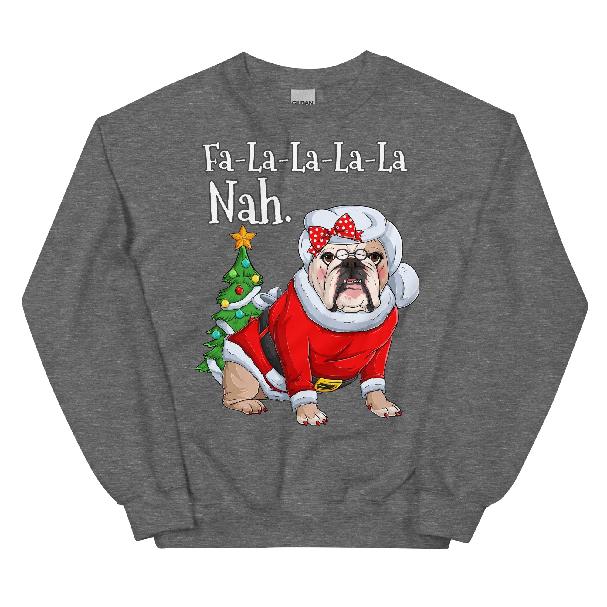 "Fa - La - La - La - La - La Nah" Mrs. Claus Bulldog Sweatshirt | Fawn & White Colored