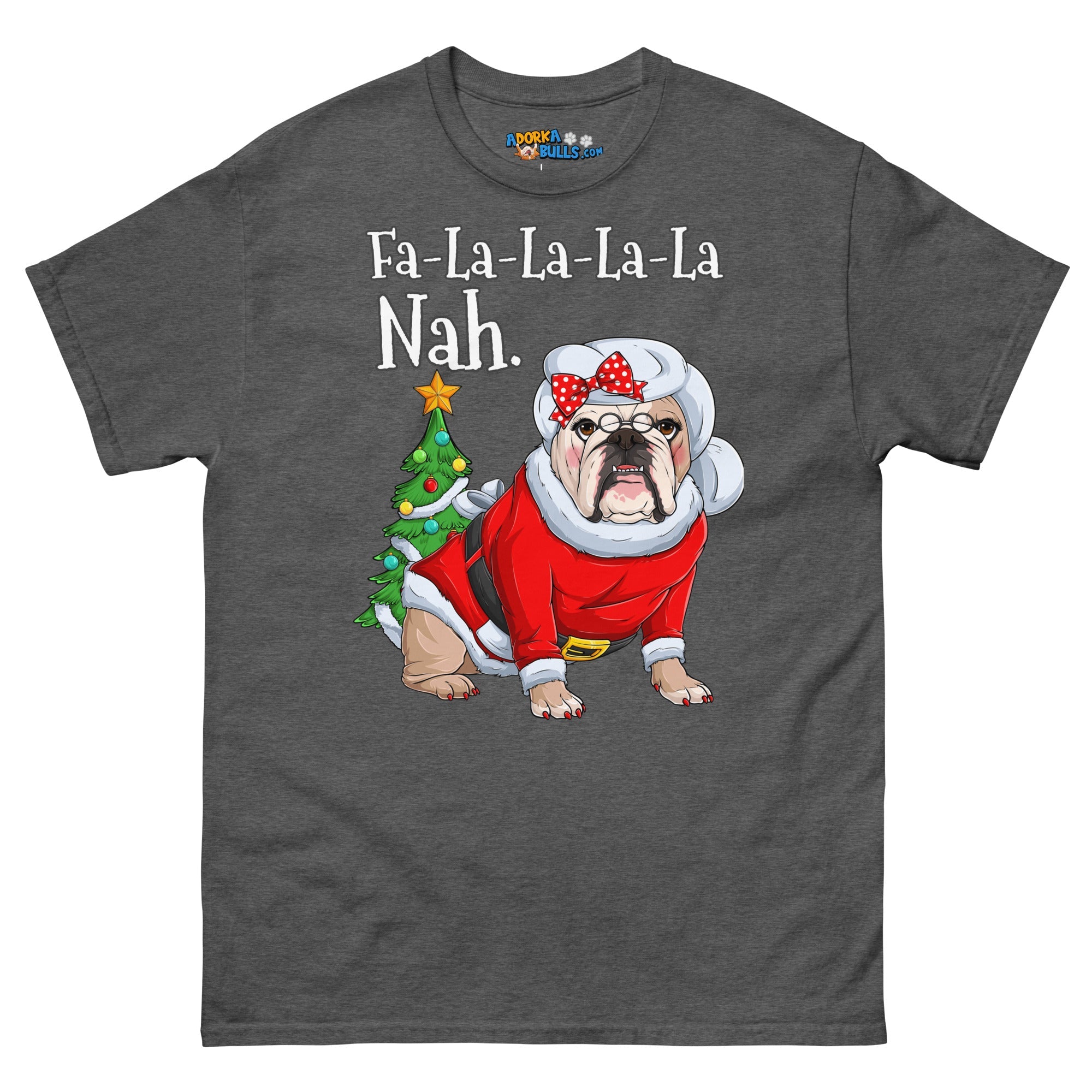 "Fa - La - La - La - La - La Nah" Mrs. Claus Bulldog T-Shirt | Fawn & White Colored