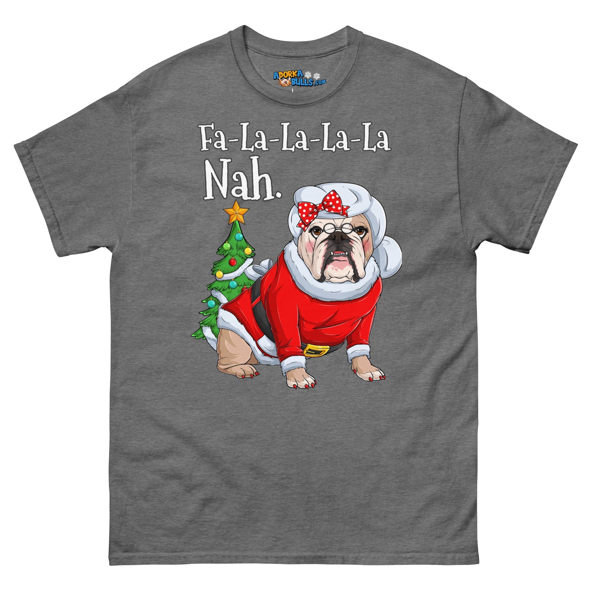"Fa - La - La - La - La - La Nah" Mrs. Claus Bulldog T-Shirt | Fawn & White Colored
