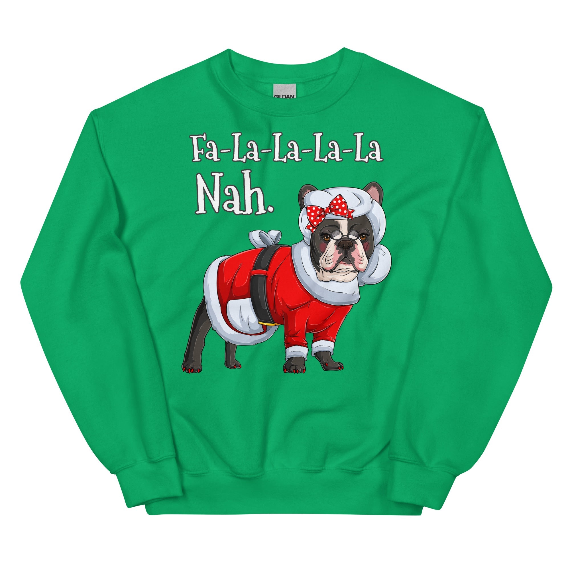 "Fa - La - La - La - La - La Nah" Mrs. Claus Frenchie Sweatshirt | B&W Colored