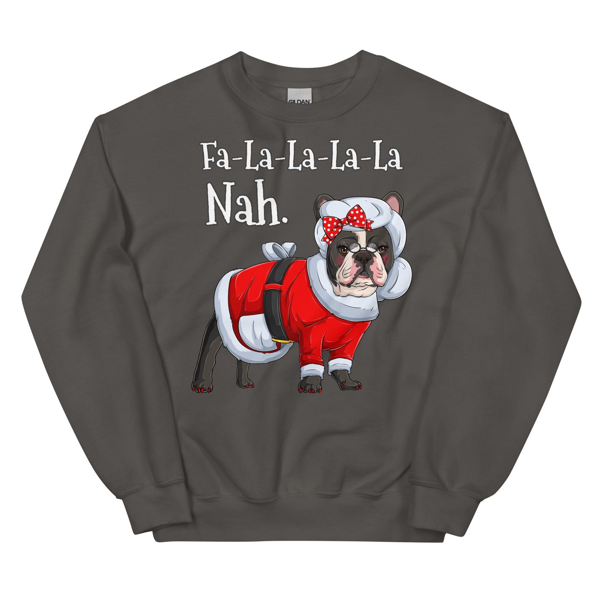 "Fa - La - La - La - La - La Nah" Mrs. Claus Frenchie Sweatshirt | B&W Colored