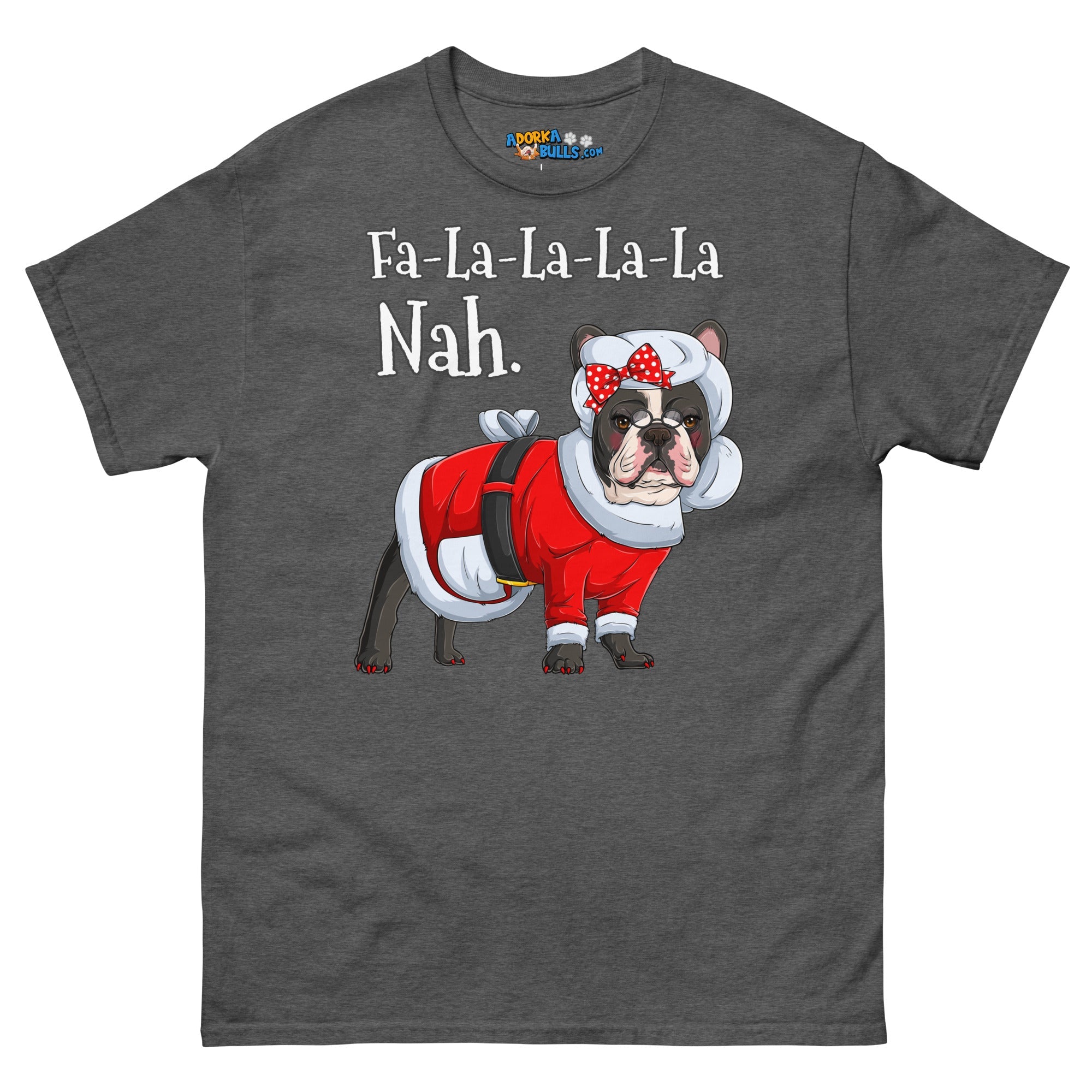 "Fa - La - La - La - La - La Nah" Mrs. Claus Frenchie T-Shirt | B&W Colored