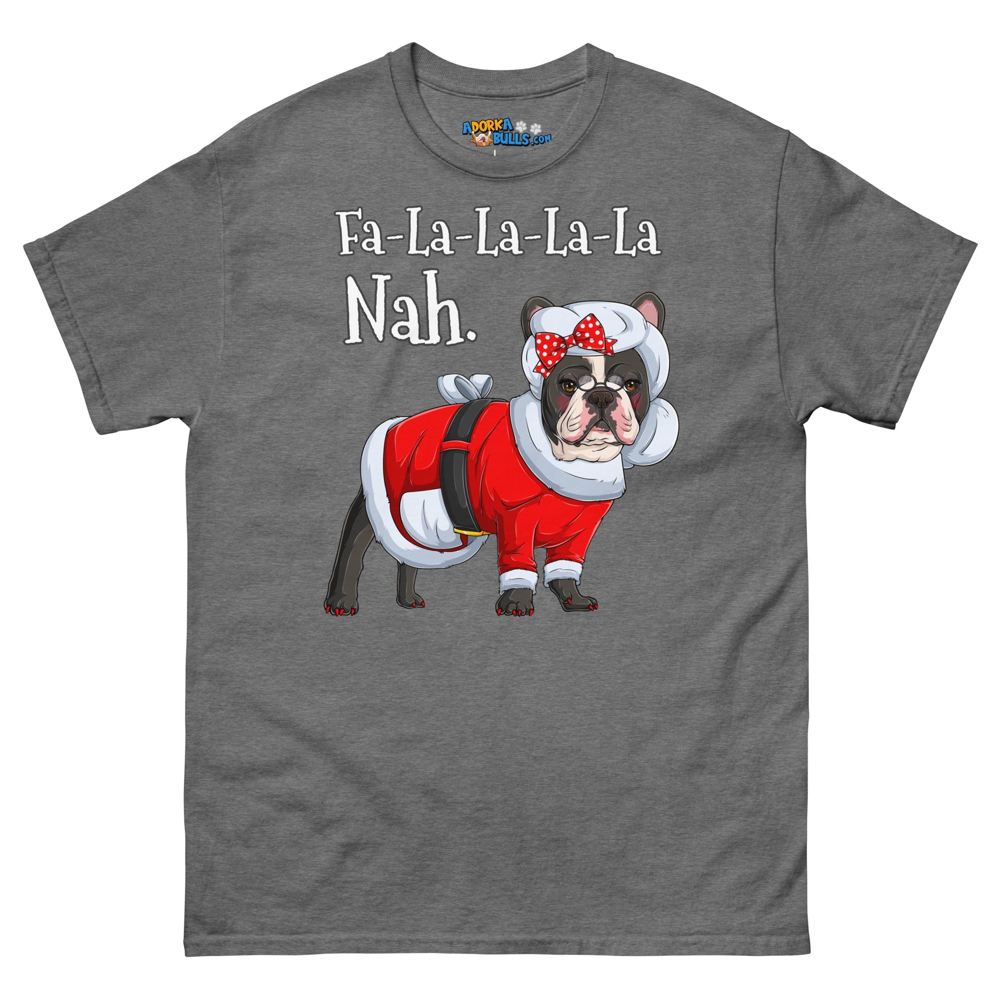 "Fa - La - La - La - La - La Nah" Mrs. Claus Frenchie T-Shirt | B&W Colored