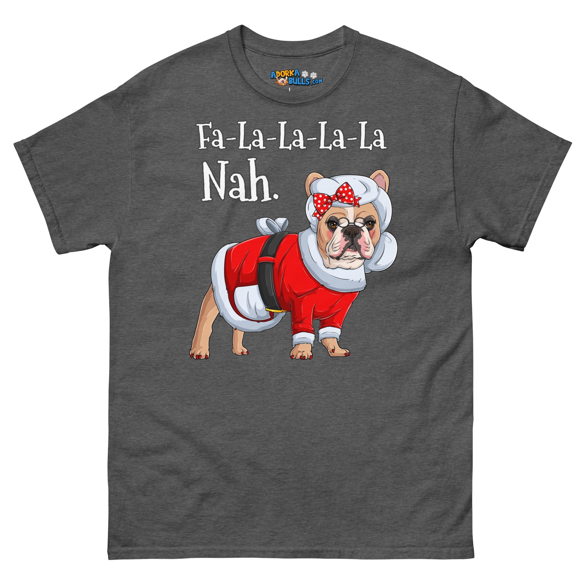 "Fa - La - La - La - La - La Nah" Mrs. Claus Frenchie T-Shirt | Fawn & White Colored