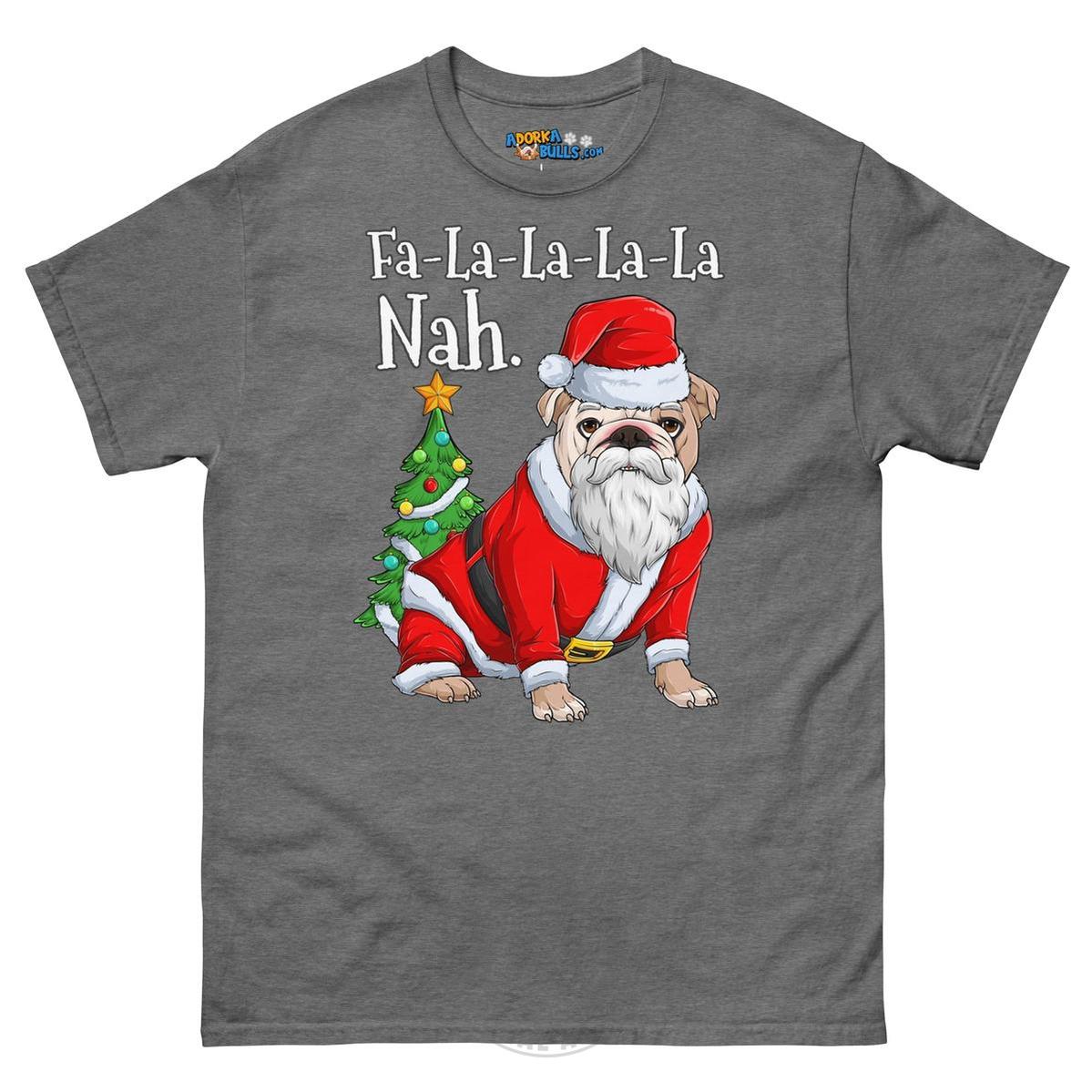 "Fa - La - La - La - La - La Nah" Santa Bulldog T-Shirt | Fawn & White Colored