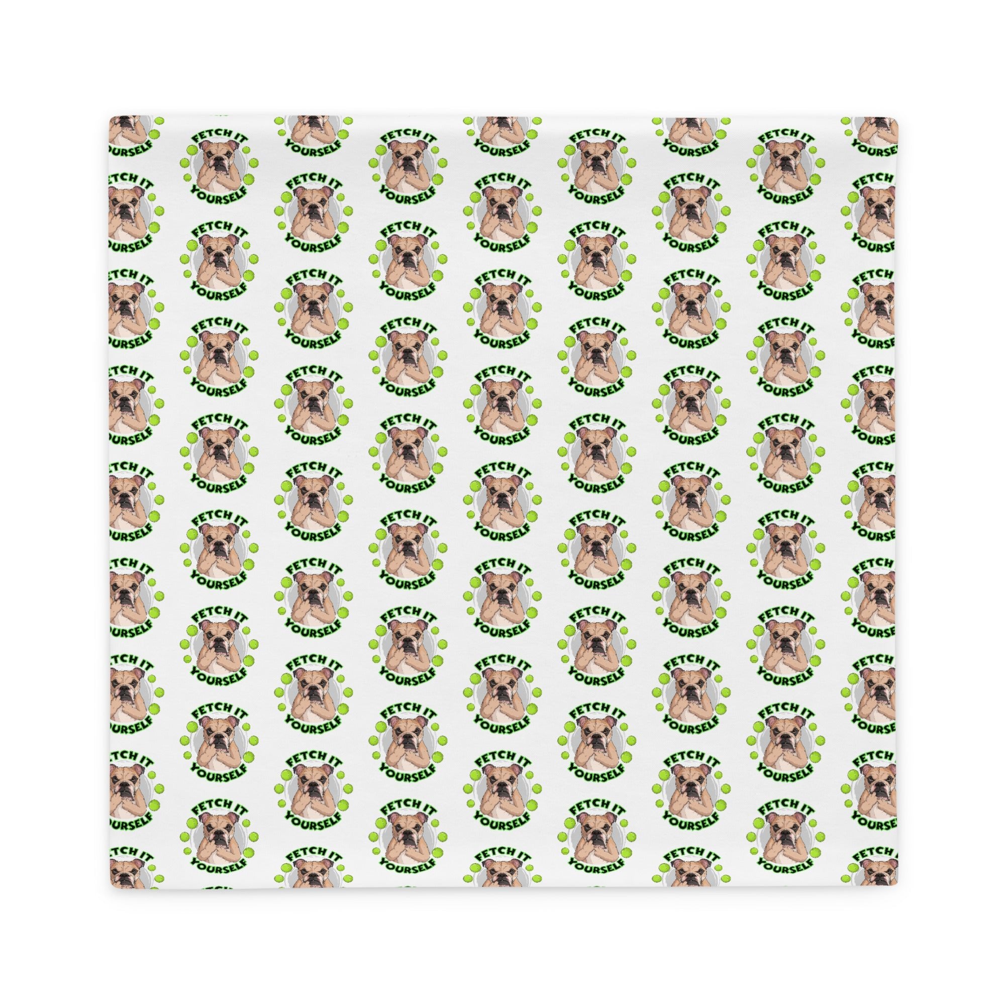 "Fetch it Yourself" English Bulldog Pillow Case