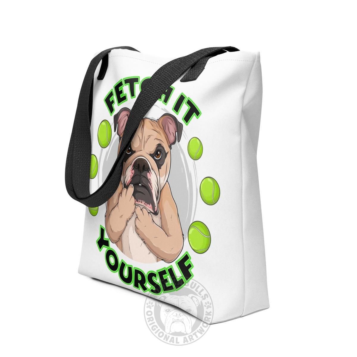 "Fetch It Yourself" English Bulldog Tote Bag