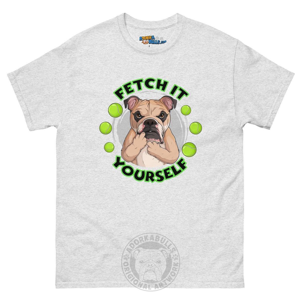 "Fetch It Yourself" Naughty English Bulldog Men&