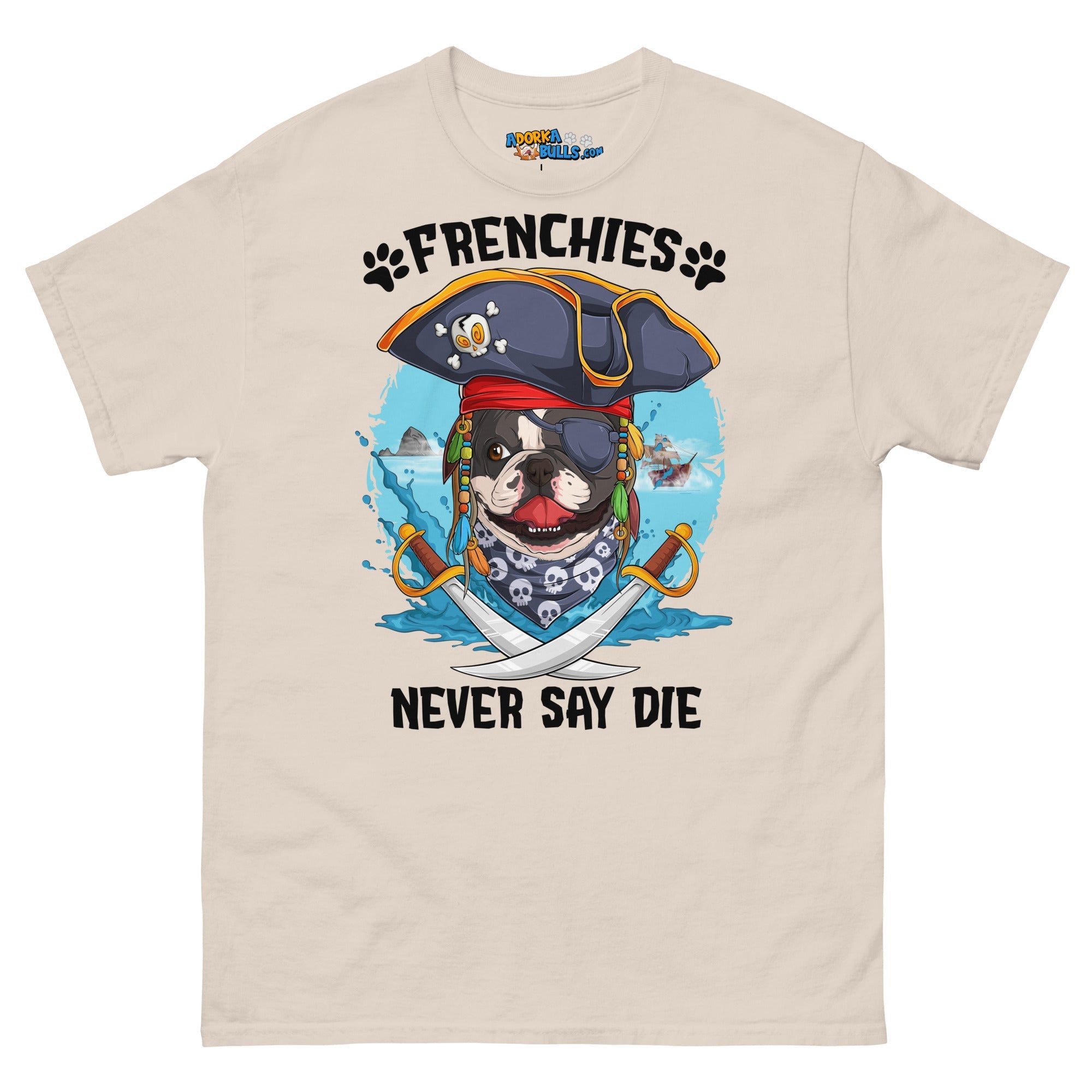 "Frenchies Never Say Die!" French Bulldog Pirate Men&