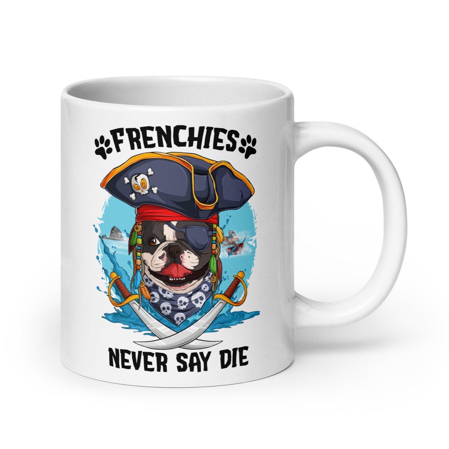 “Frenchies Never Say Die” French Bulldog Pirate Mug