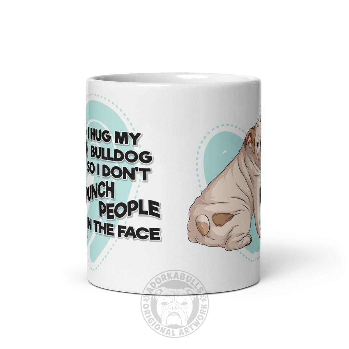 "I Hug My Bulldog" English Bulldog Mug