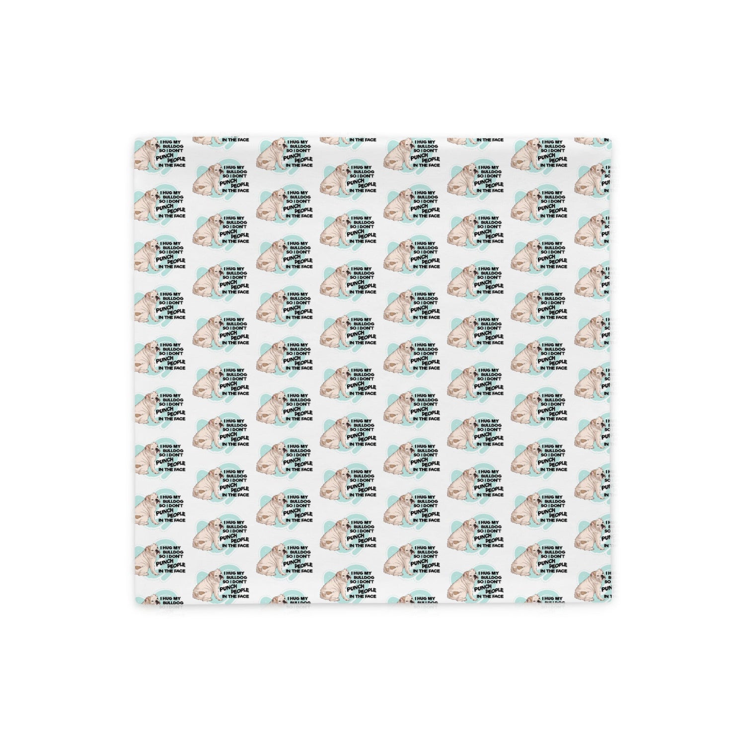 "I Hug My Bulldog" English Bulldog Pillow Case | White & Fawn Colored