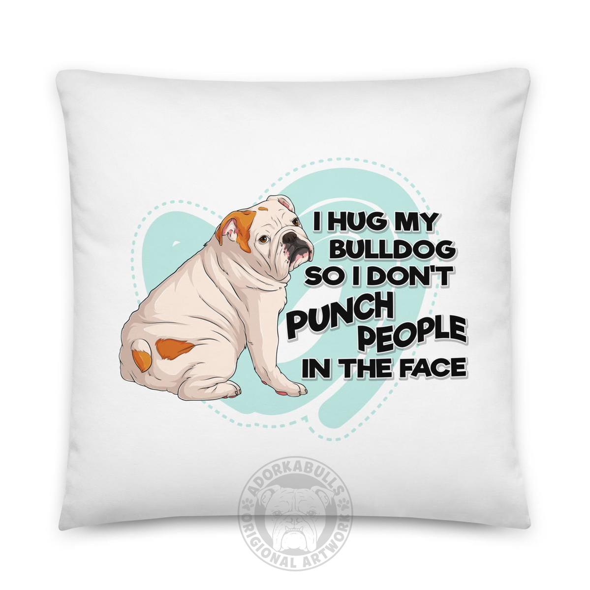 "I Hug My Bulldog" English Bulldog Pillow | White & Red Colored