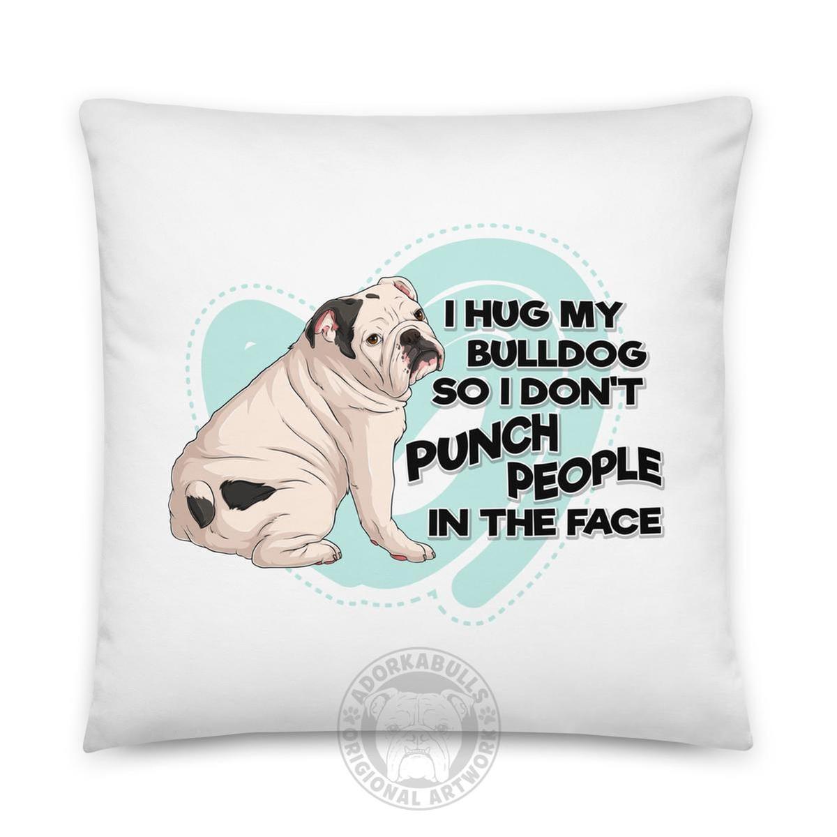 "I Hug My Bulldog" English Bulldog Throw Pillow
