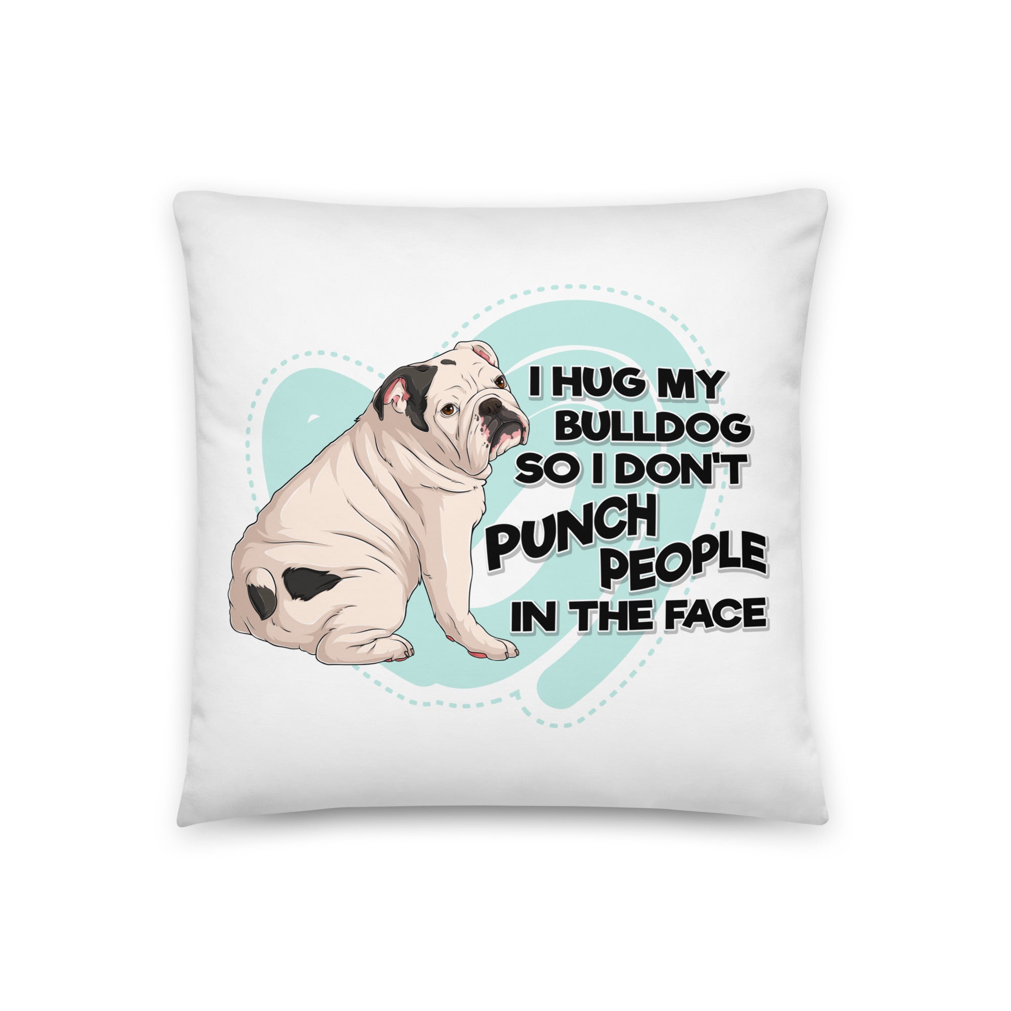 "I Hug My Bulldog" English Bulldog Throw Pillow