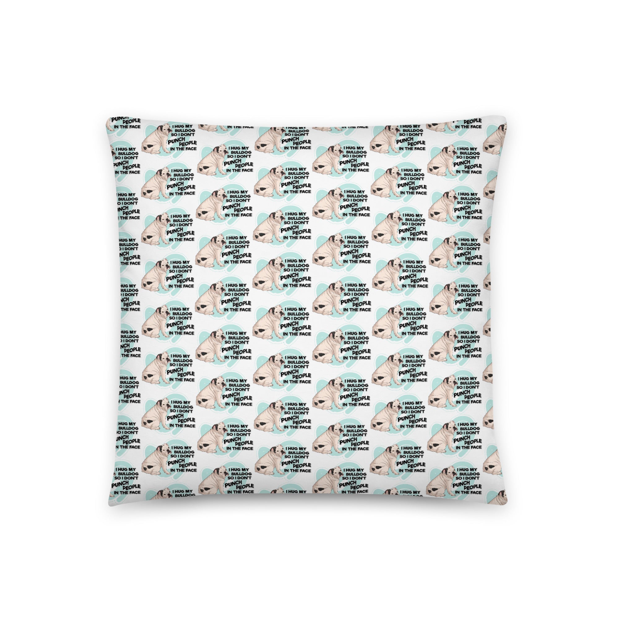 "I Hug My Bulldog" English Bulldog Throw Pillow