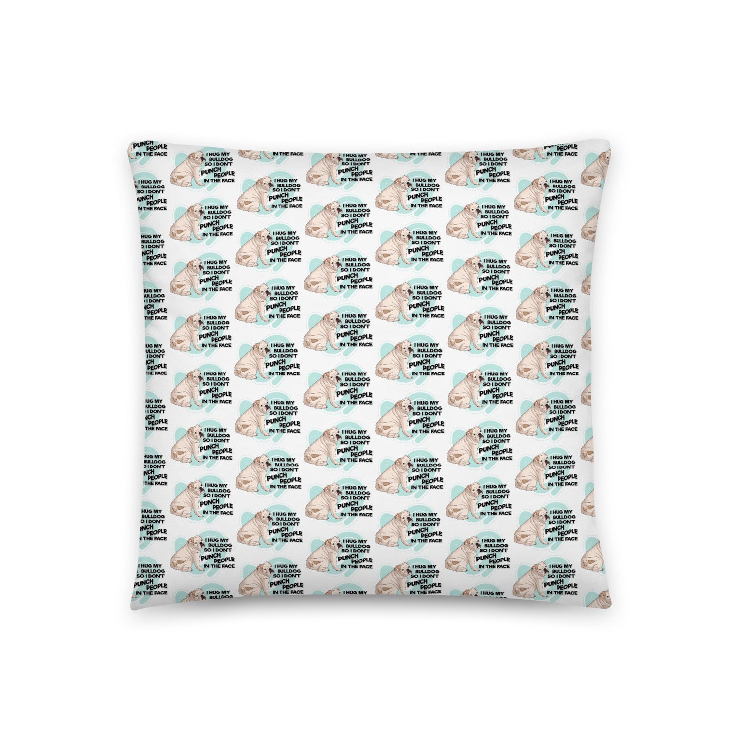 "I Hug My Bulldog" English Bulldog Throw Pillow | White & Fawn Colored