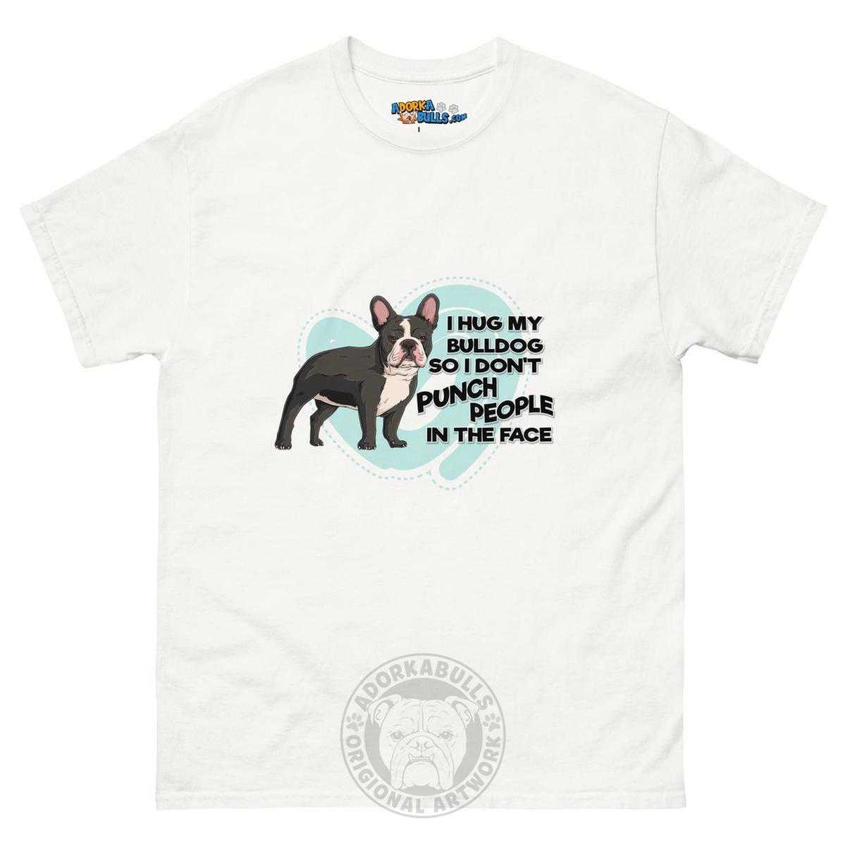 "I Hug My Bulldog" French Bulldog Men&