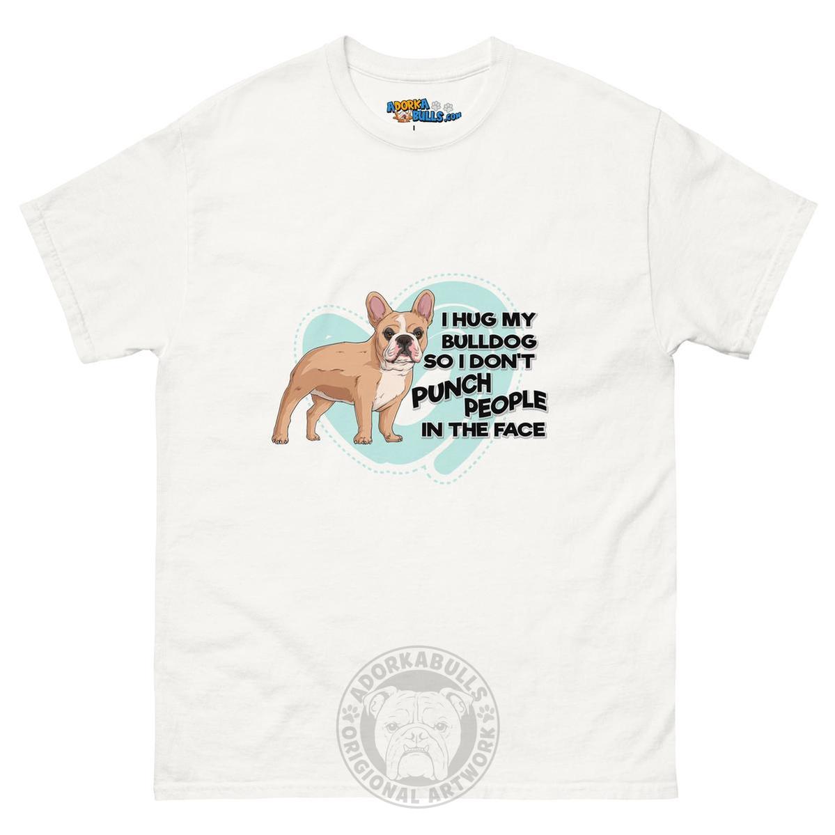 "I Hug My Bulldog" French Bulldog Men&