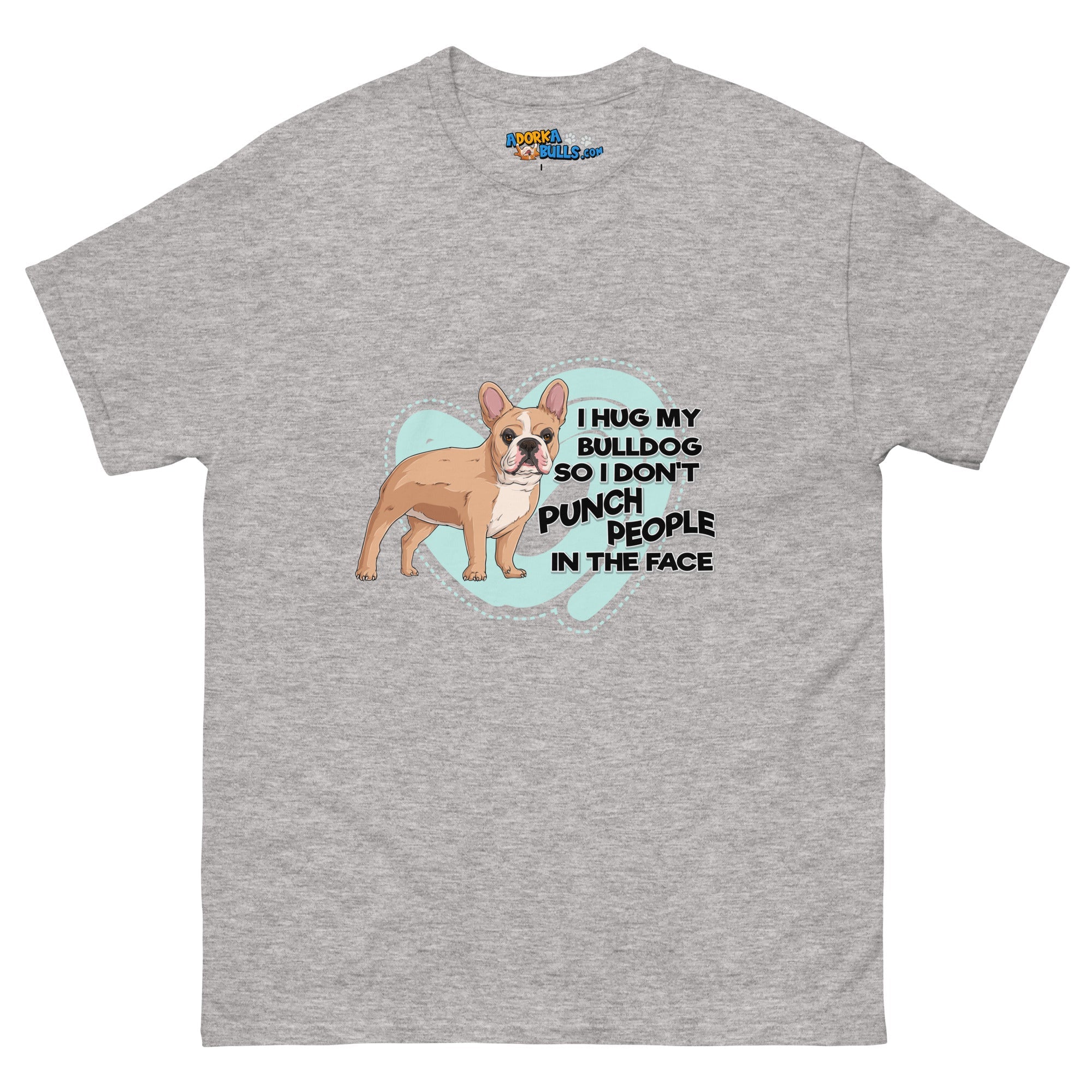 "I Hug My Bulldog" French Bulldog Men&