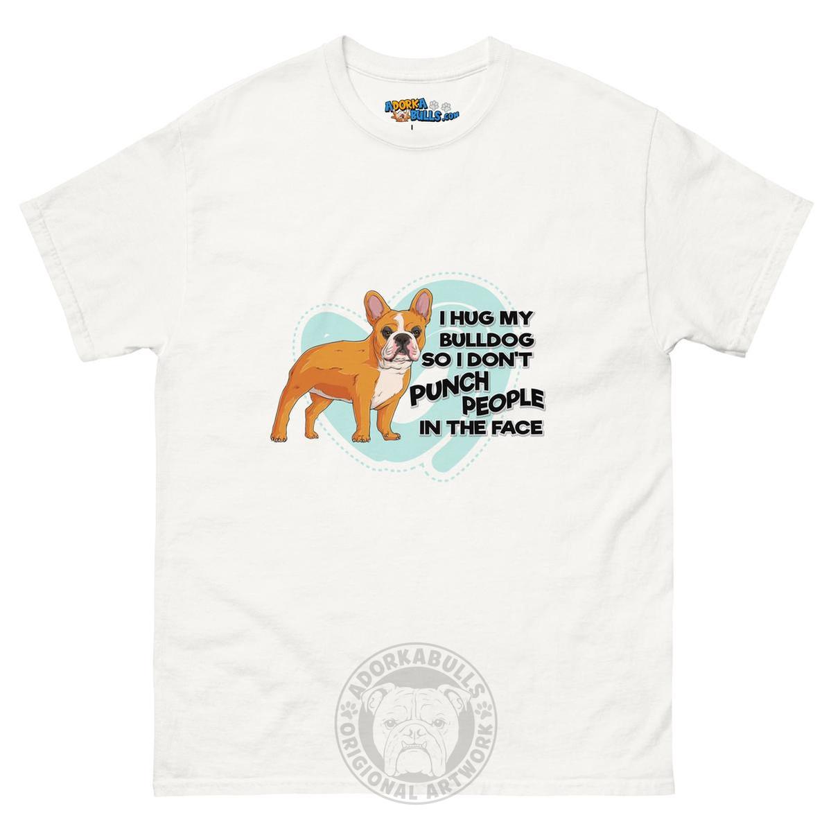 "I Hug My Bulldog" French Bulldog Men&