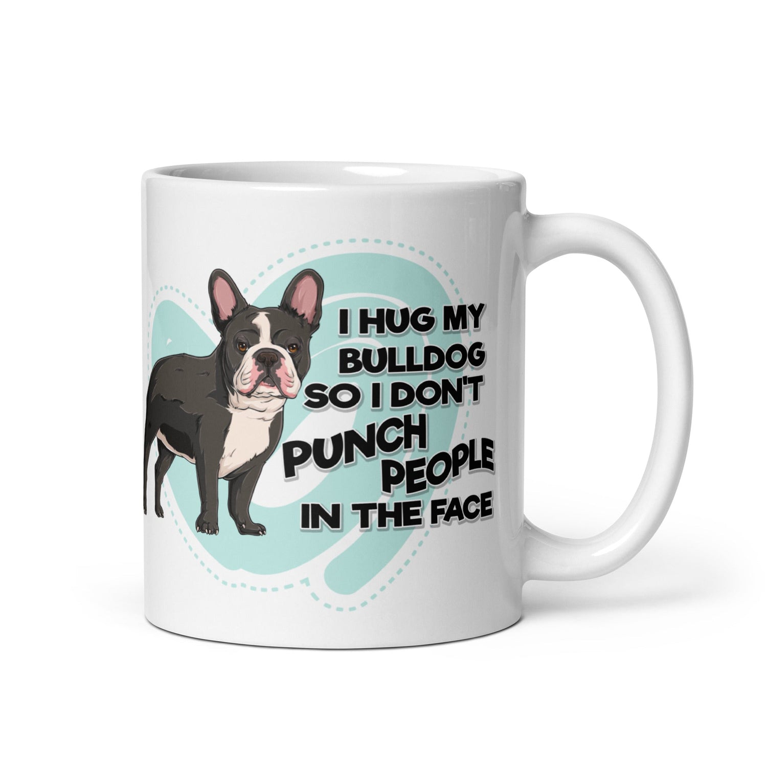 "I Hug My Bulldog" French Bulldog Mug | B&W Colored