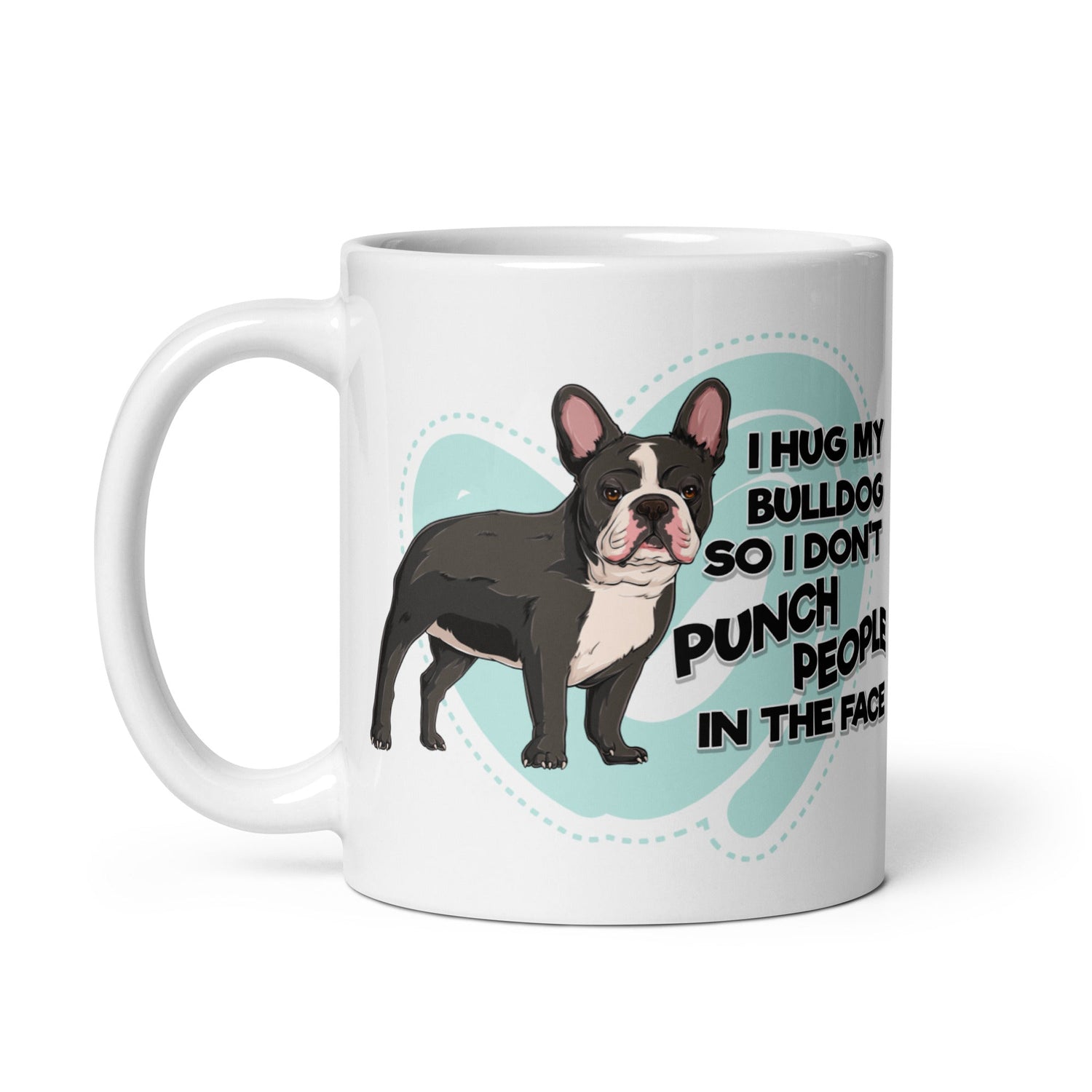 "I Hug My Bulldog" French Bulldog Mug | B&W Colored