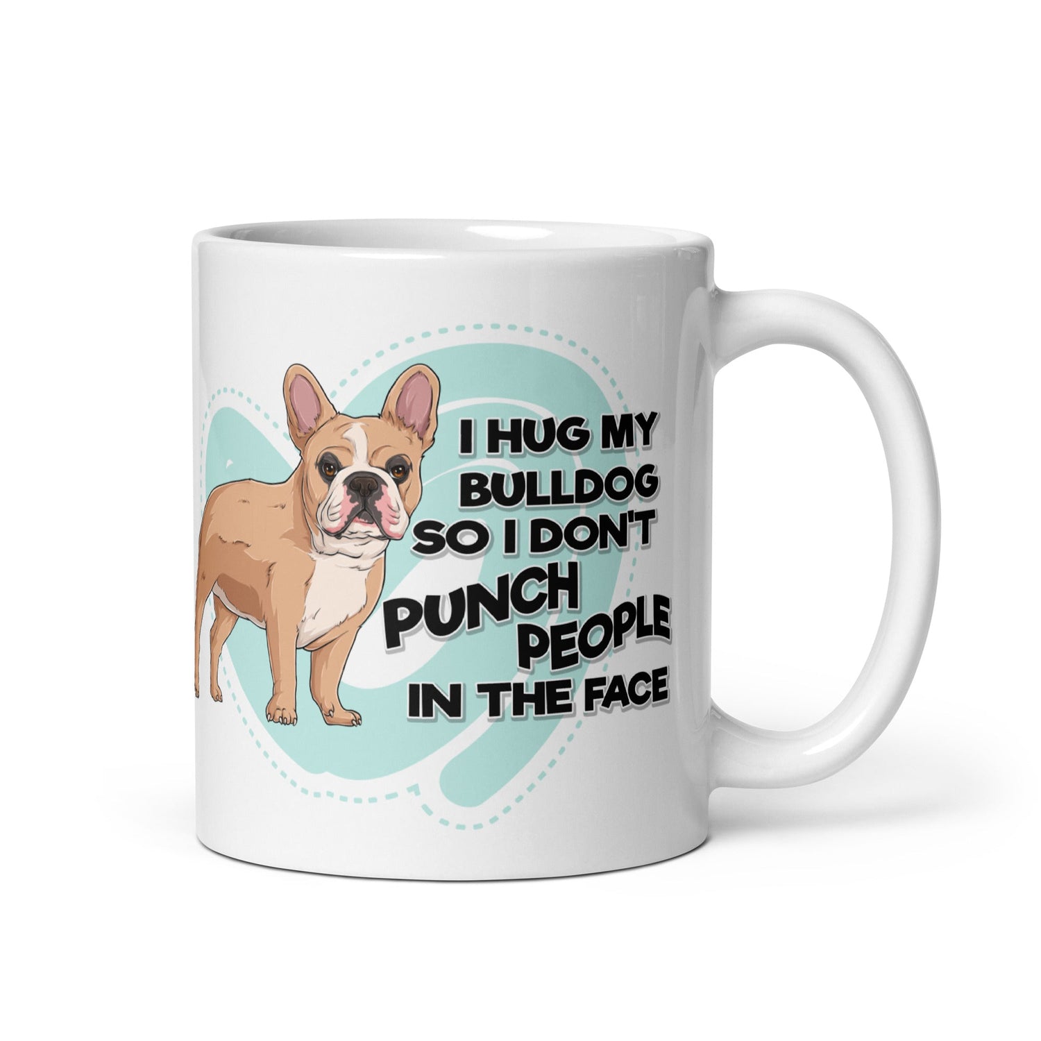 "I Hug My Bulldog" French Bulldog Mug | Fawn & White Colored