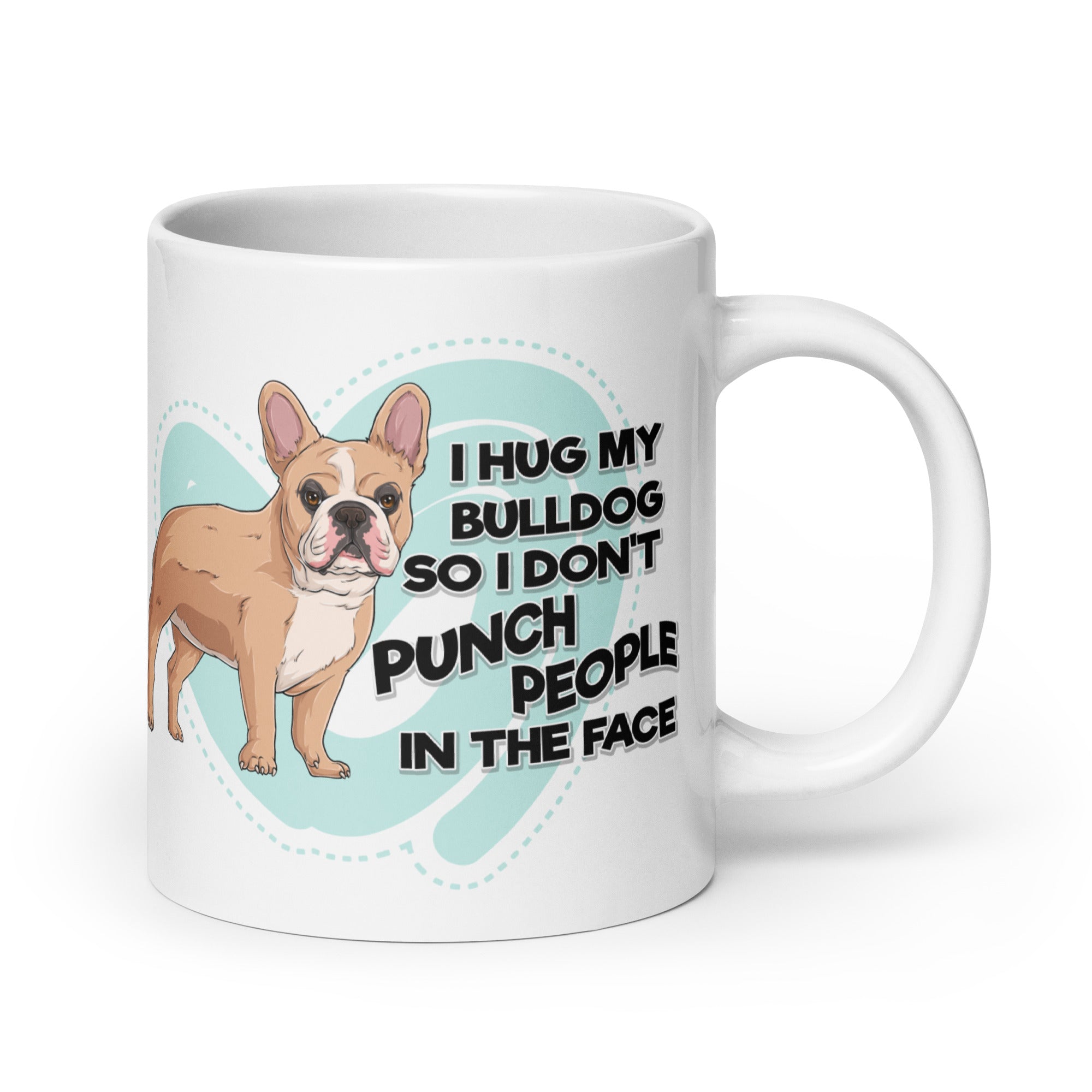 "I Hug My Bulldog" French Bulldog Mug | Fawn & White Colored