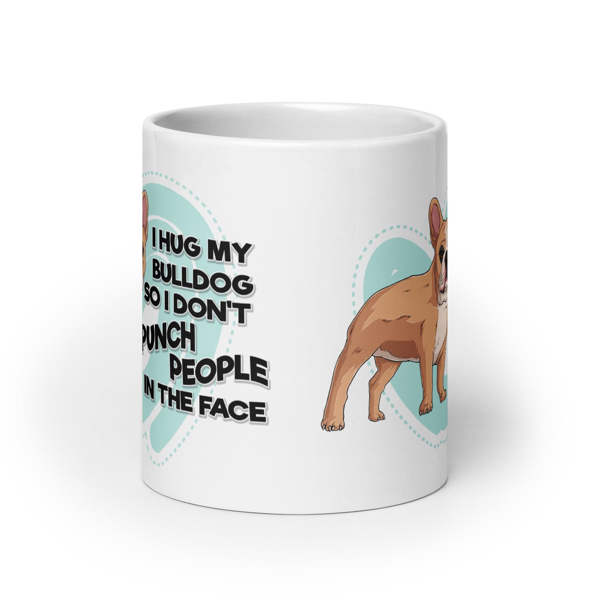 "I Hug My Bulldog" French Bulldog Mug | Fawn & White Colored