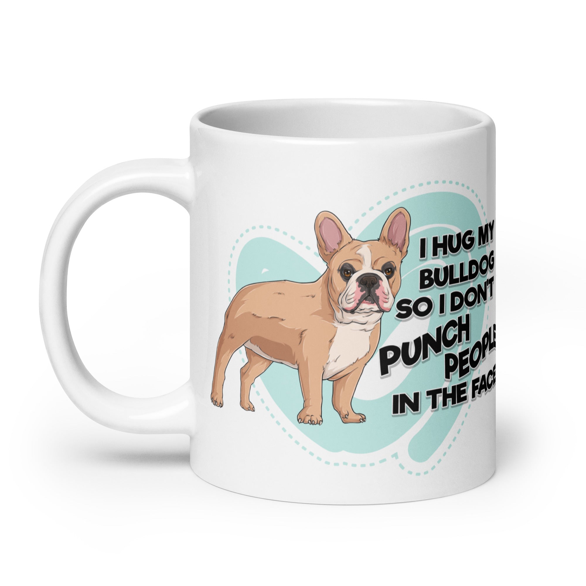 "I Hug My Bulldog" French Bulldog Mug | Fawn & White Colored