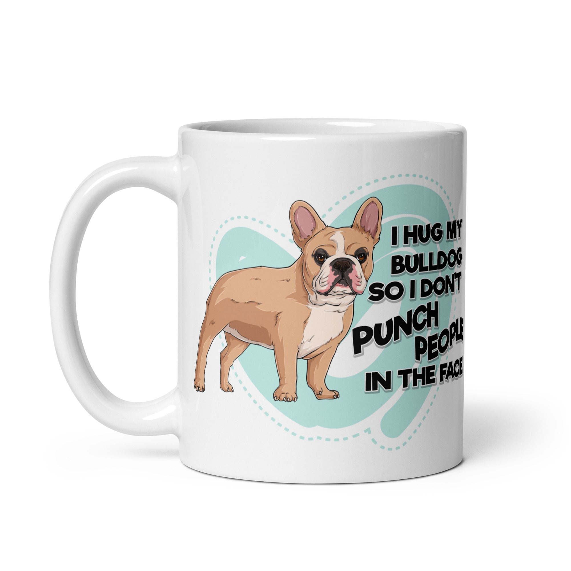 "I Hug My Bulldog" French Bulldog Mug | Fawn & White Colored
