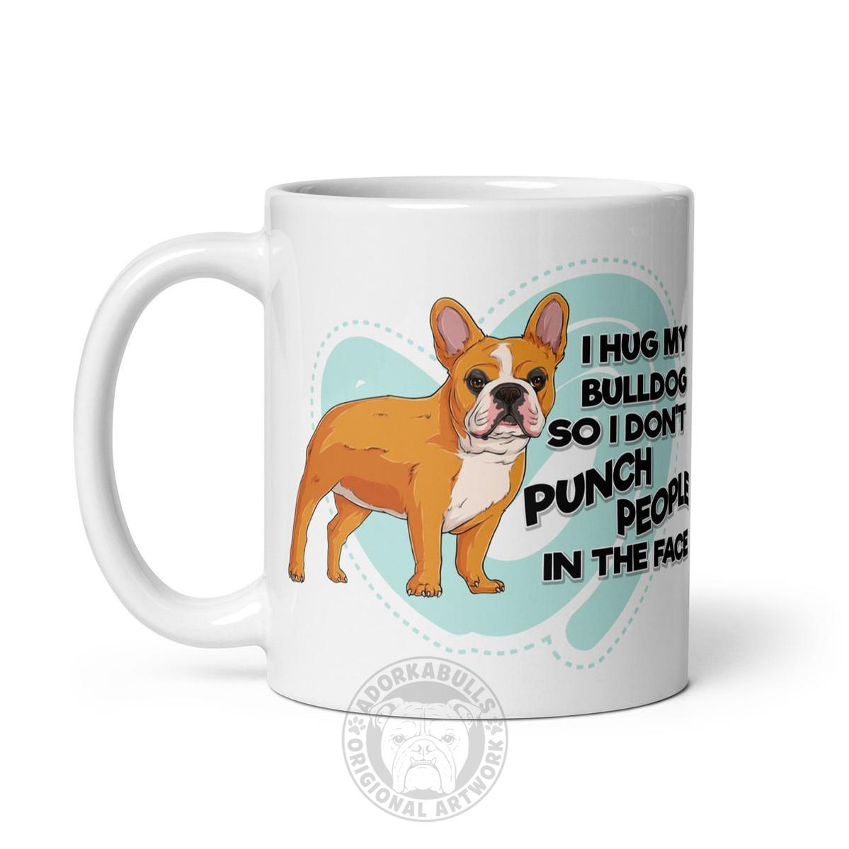 "I Hug My Bulldog" French Bulldog Mug | Red & White Colored