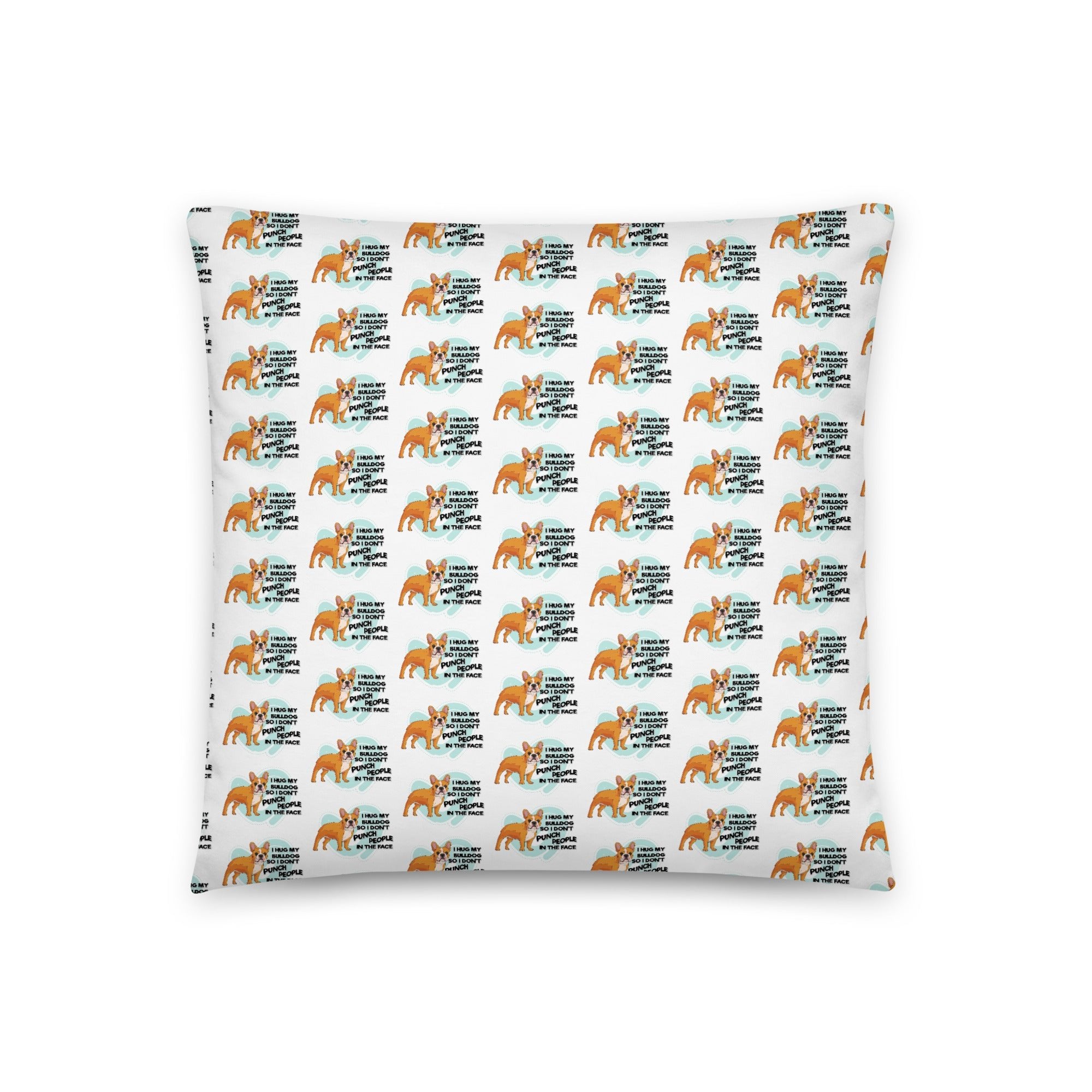 "I Hug My Bulldog" French Bulldog Throw Pillow