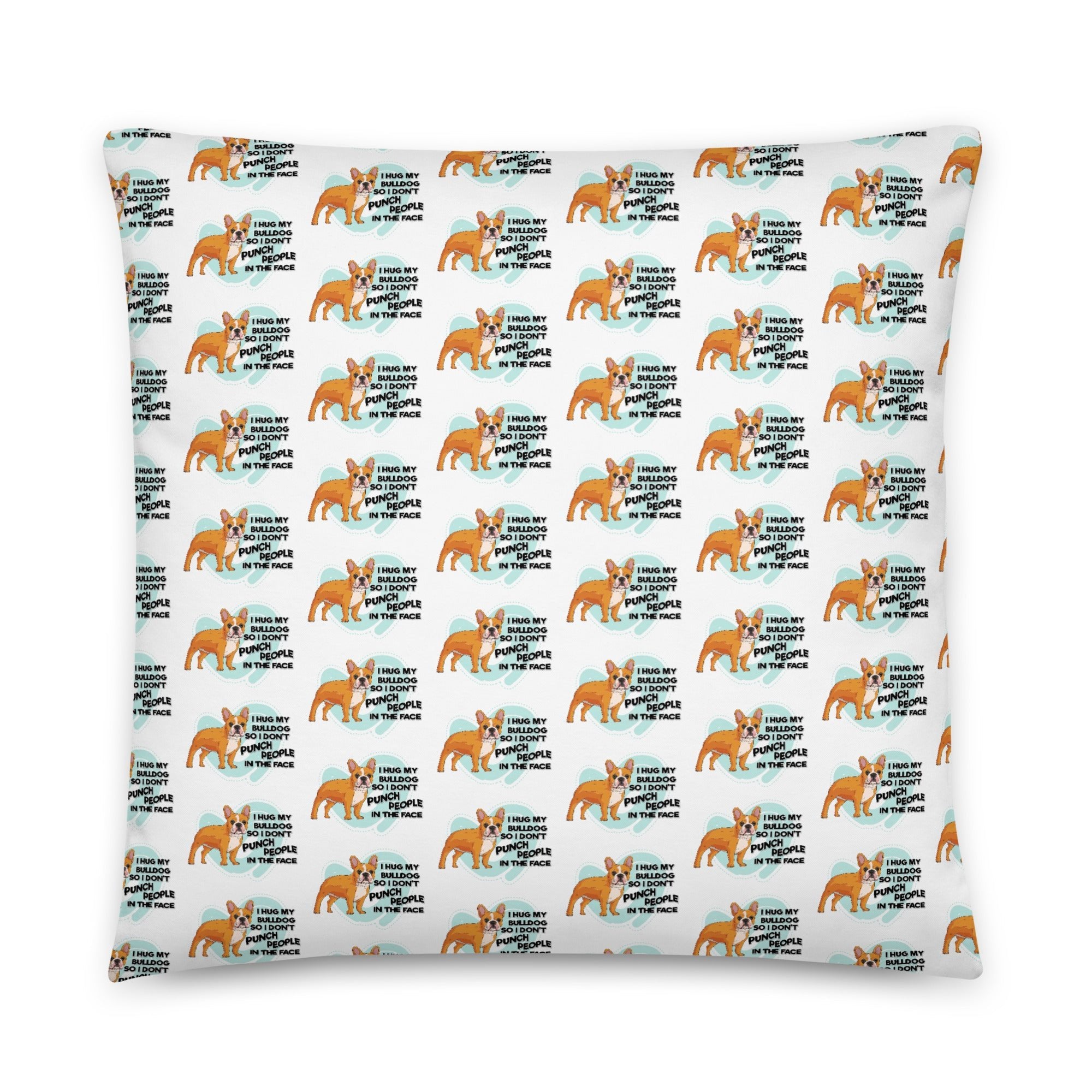 "I Hug My Bulldog" French Bulldog Throw Pillow
