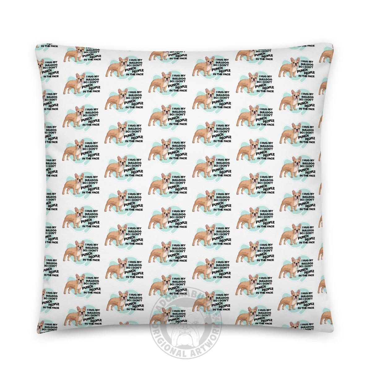 "I Hug My Bulldog" French Bulldog Throw Pillow