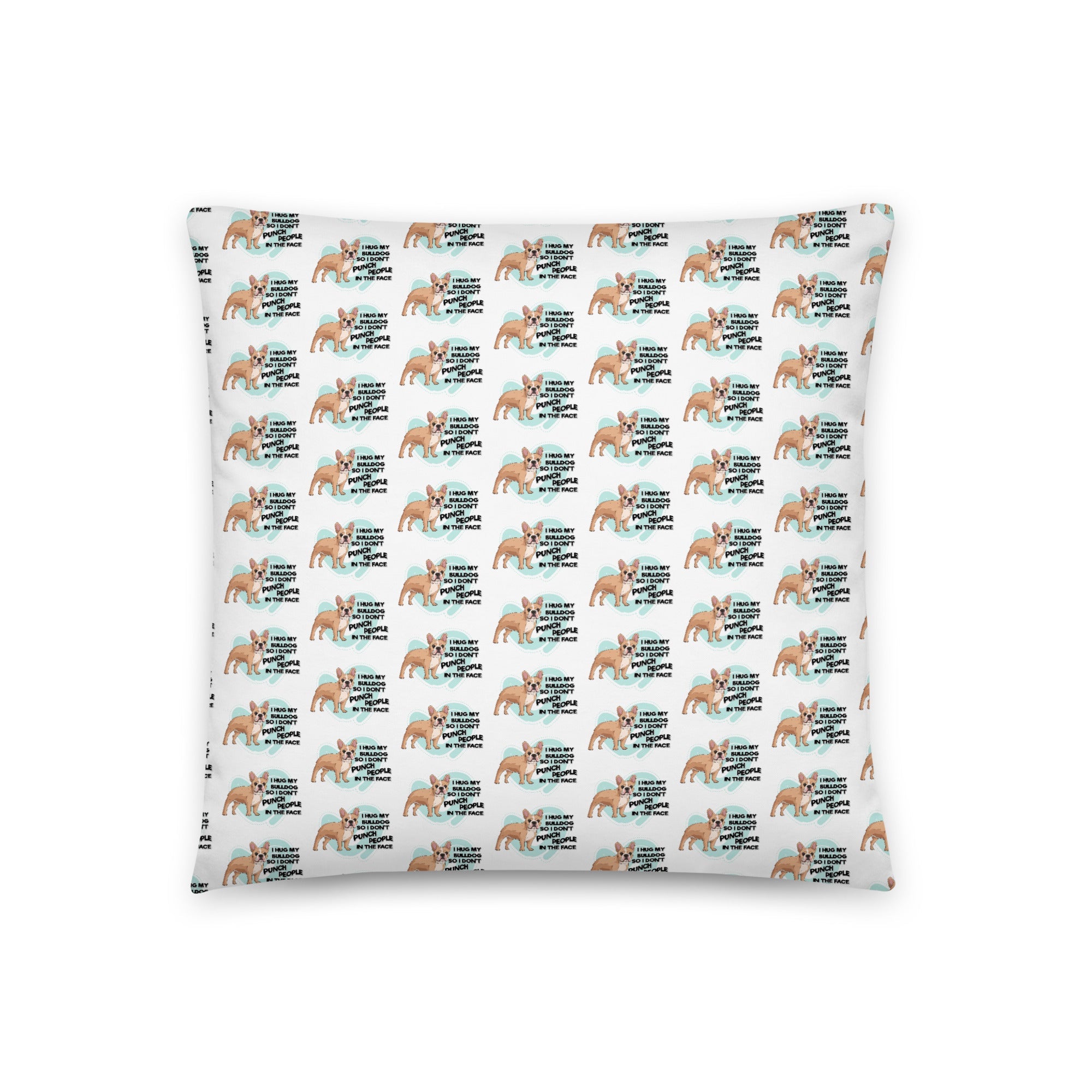 "I Hug My Bulldog" French Bulldog Throw Pillow