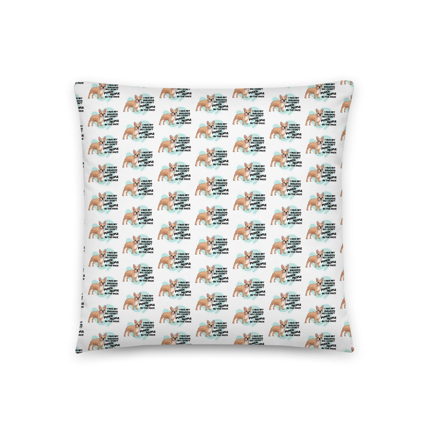 "I Hug My Bulldog" French Bulldog Throw Pillow