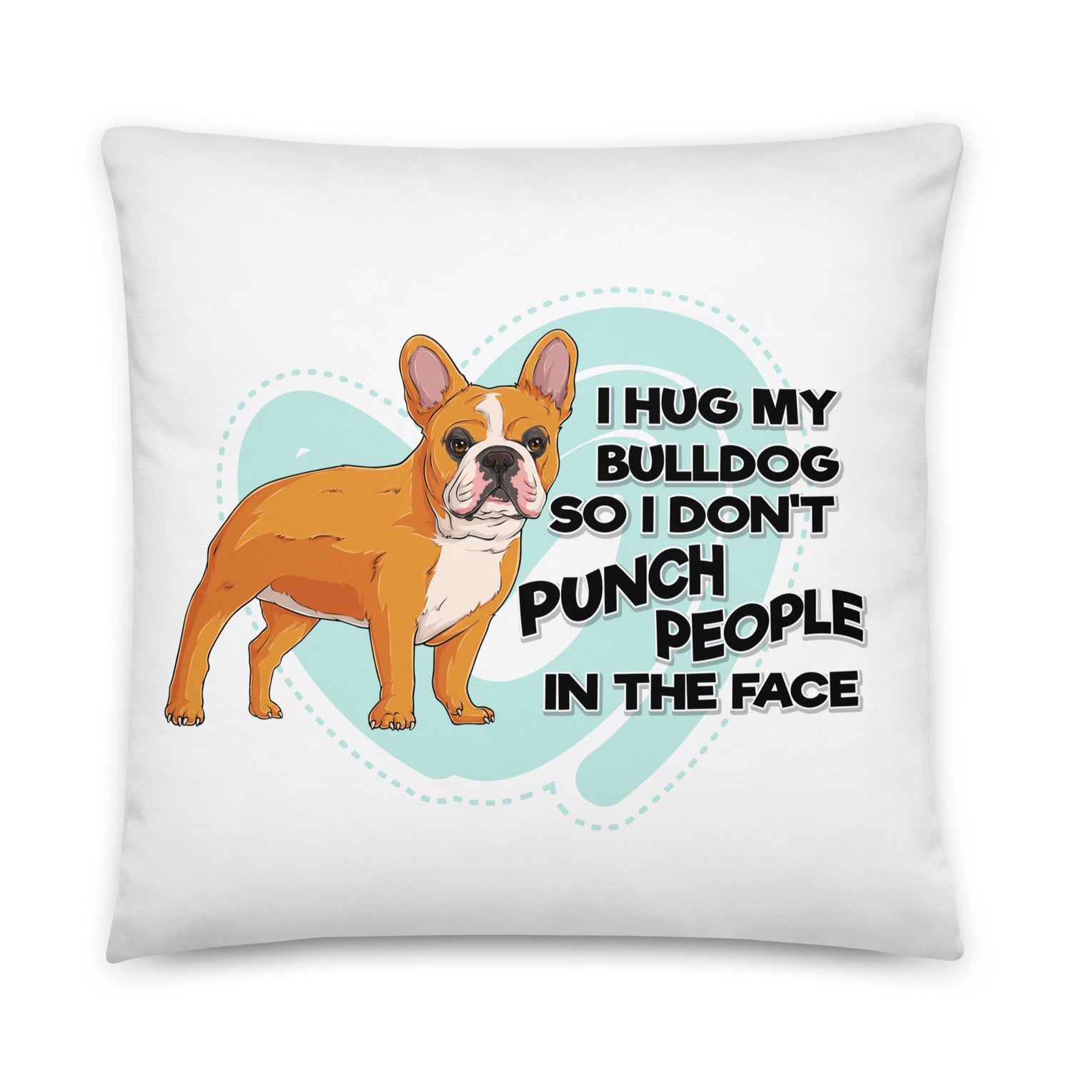 "I Hug My Bulldog" French Bulldog Throw Pillow