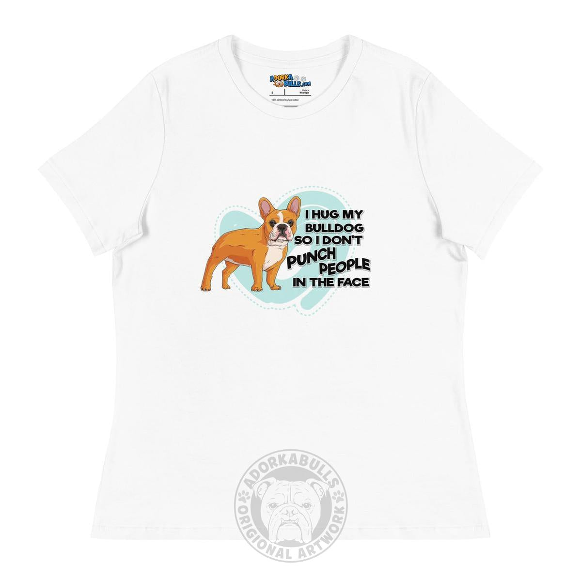 "I Hug My Bulldog" French Bulldog Women&