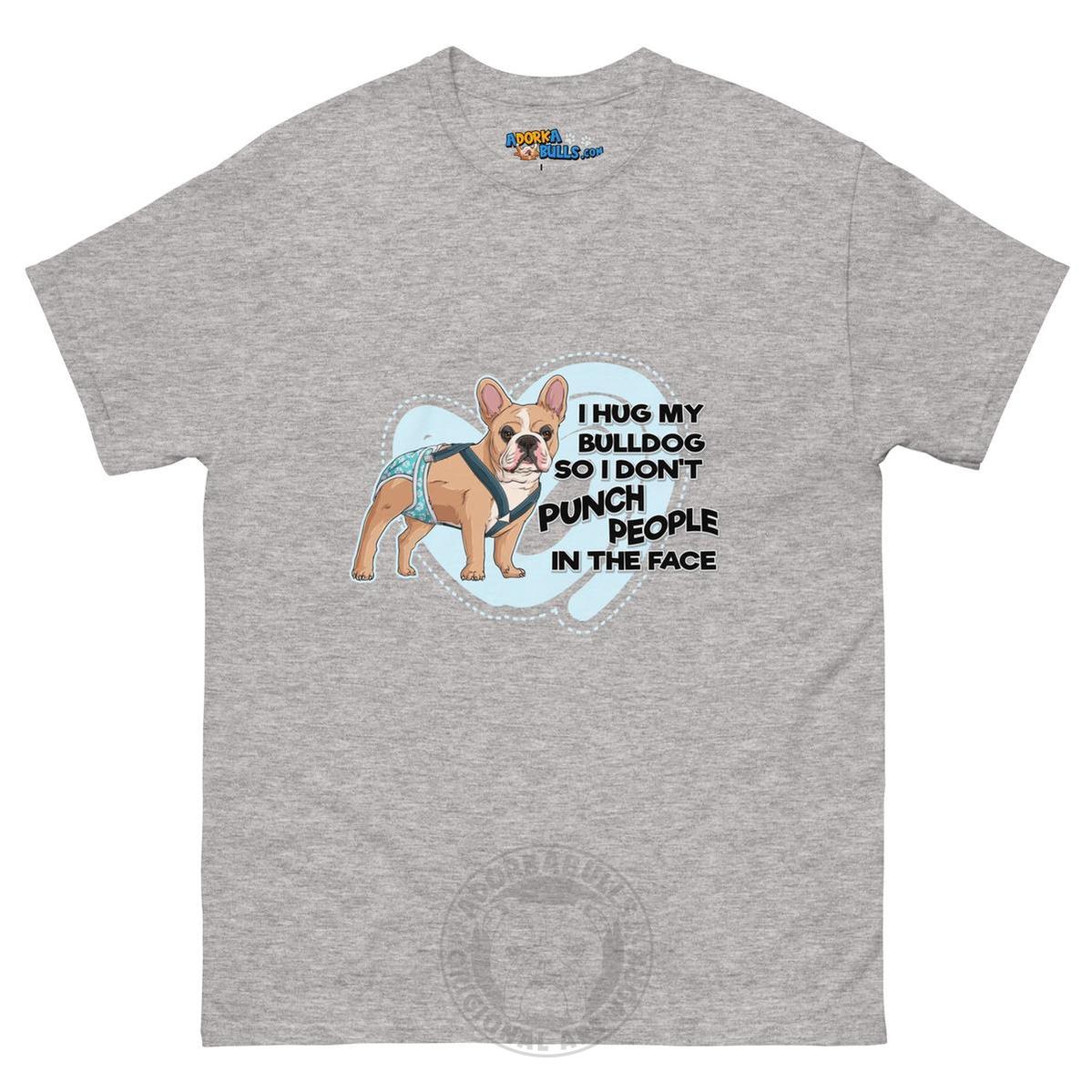 "I Hug My Bulldog" Male French Bulldog Men&