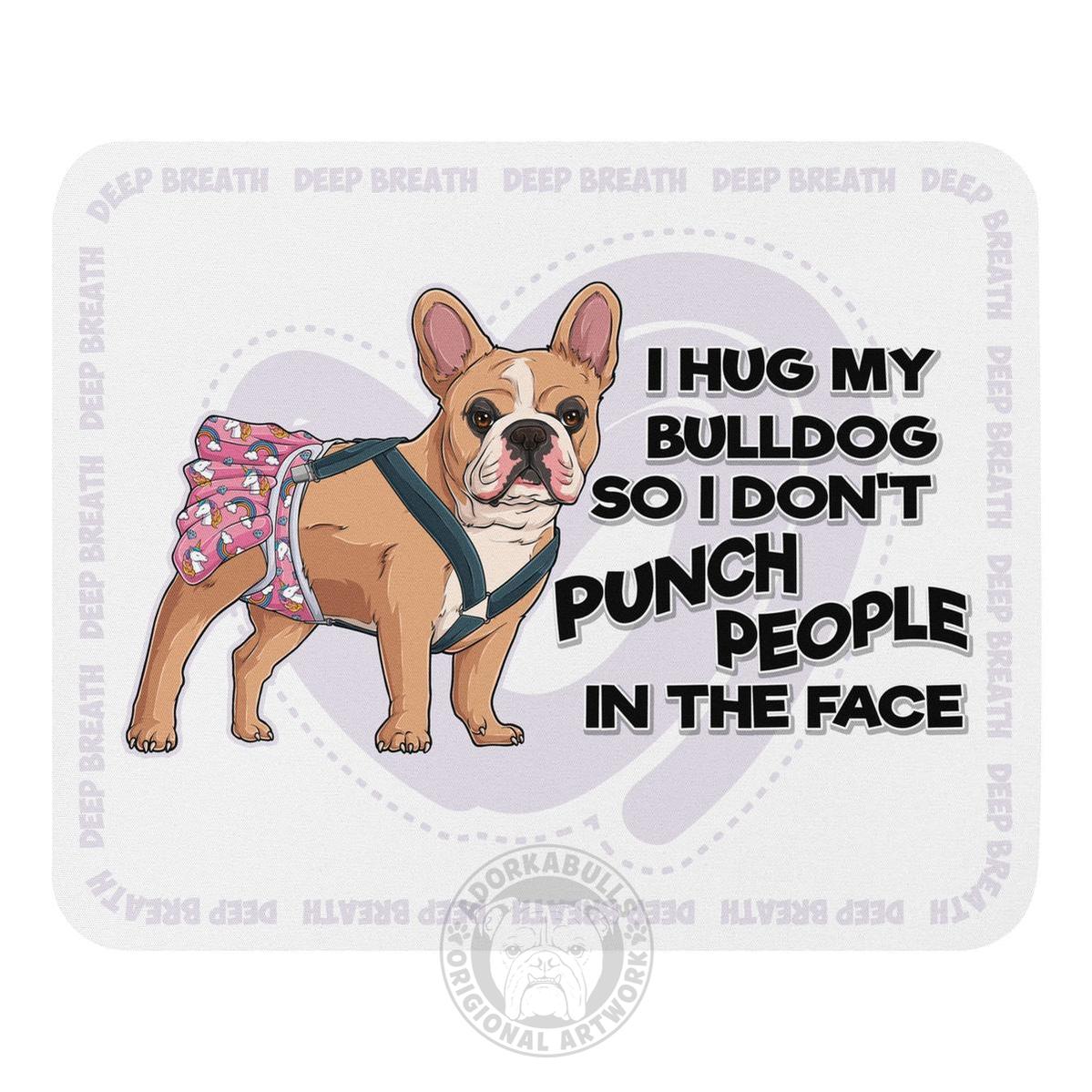 "I Hug My Bulldog" Mouse Pad | Fawn & White Colored Female French Bulldog with Spina Bifida