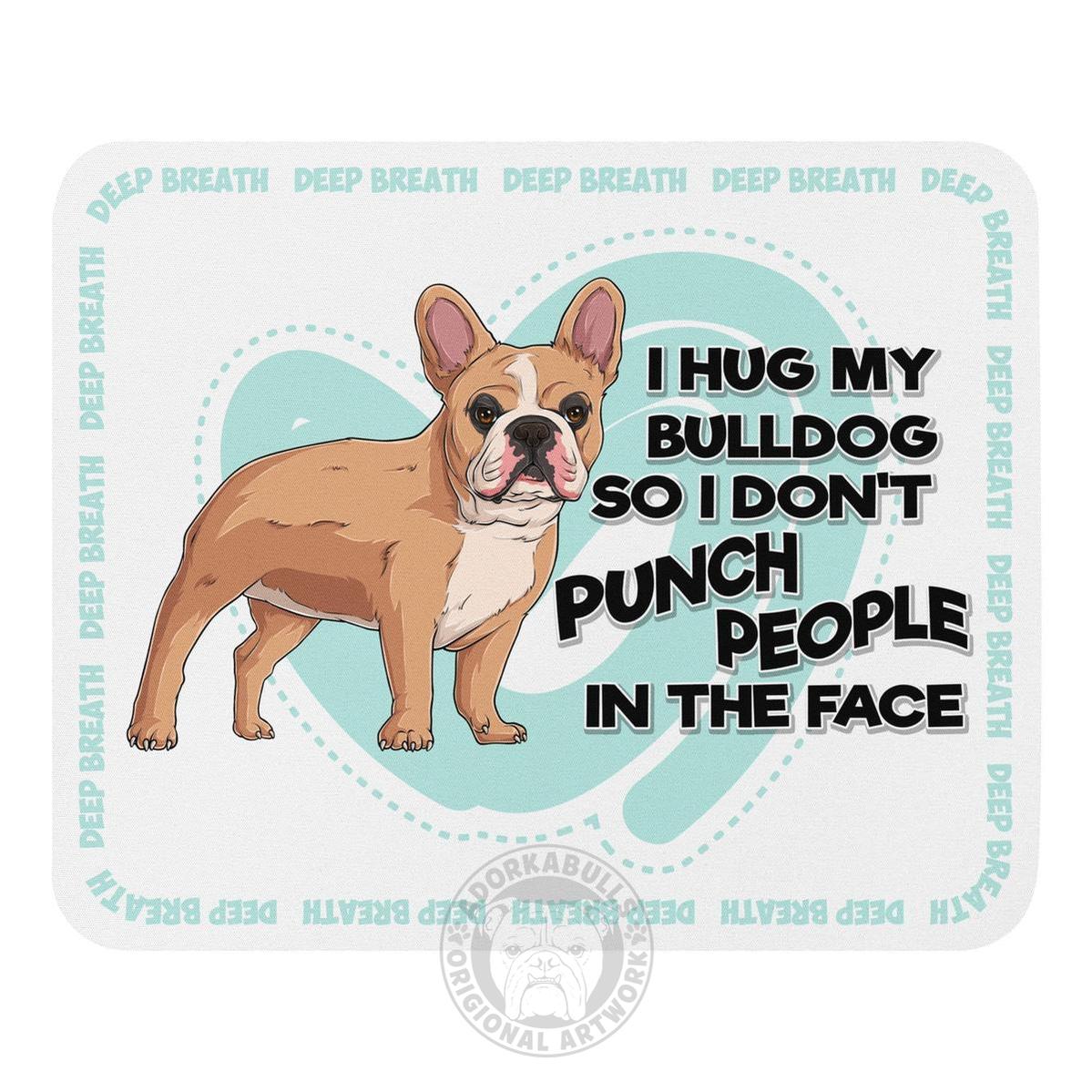 "I Hug My Bulldog" Mouse Pad | Fawn & White Colored French Bulldog
