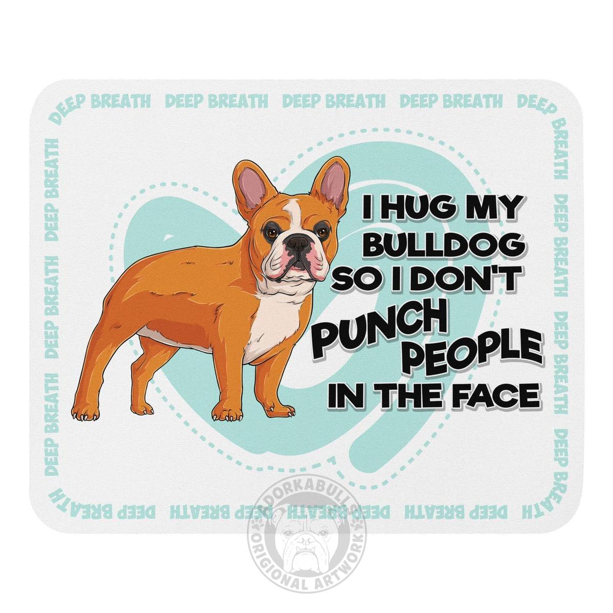 "I Hug My Bulldog" Mouse Pad | Red & White Colored French Bulldog