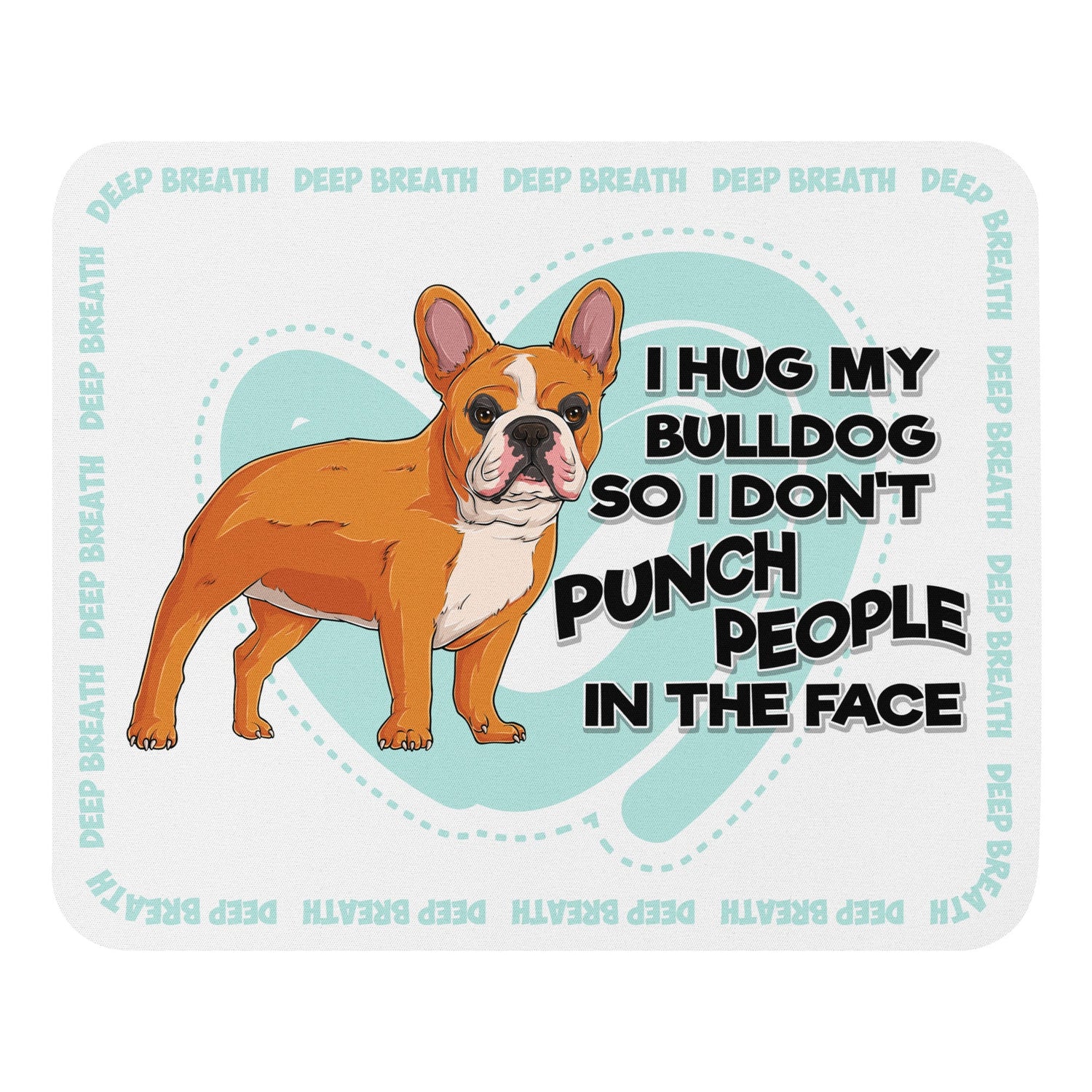 "I Hug My Bulldog" Mouse Pad | Red & White Colored French Bulldog
