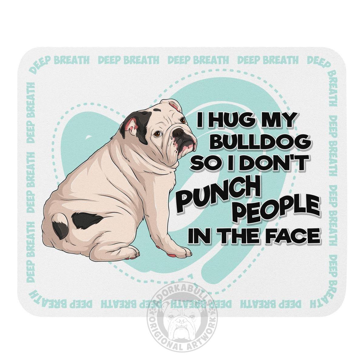 "I Hug My Bulldog" Mouse Pad | White & Black Colored English Bulldog