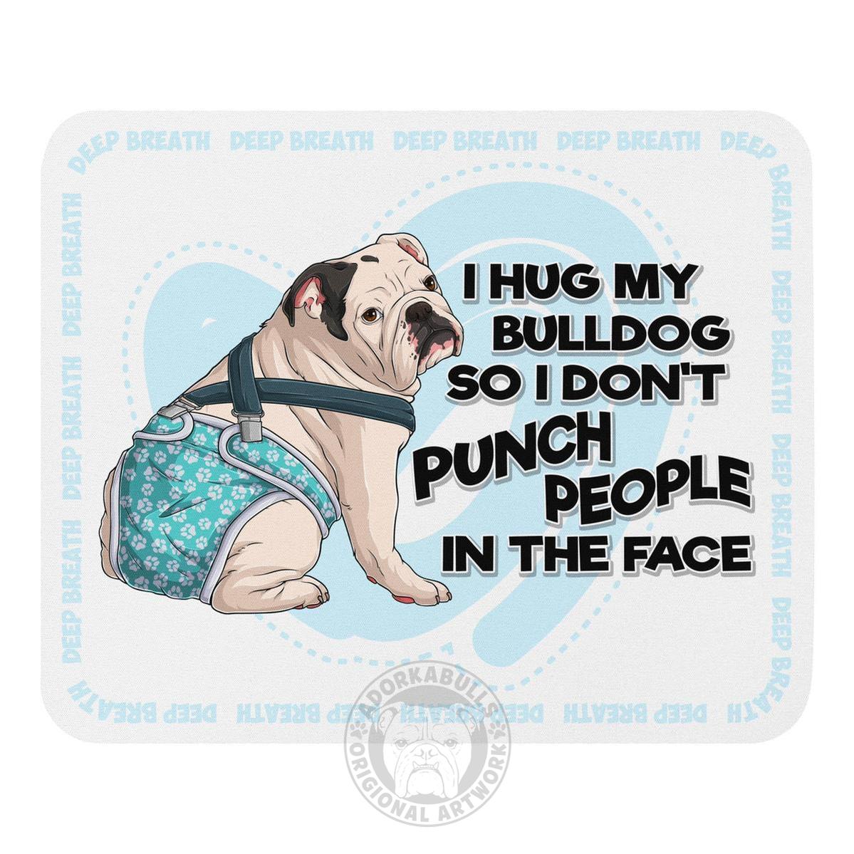 "I Hug My Bulldog" Mouse Pad | White & Black Male English Bulldog with Spina Bifida