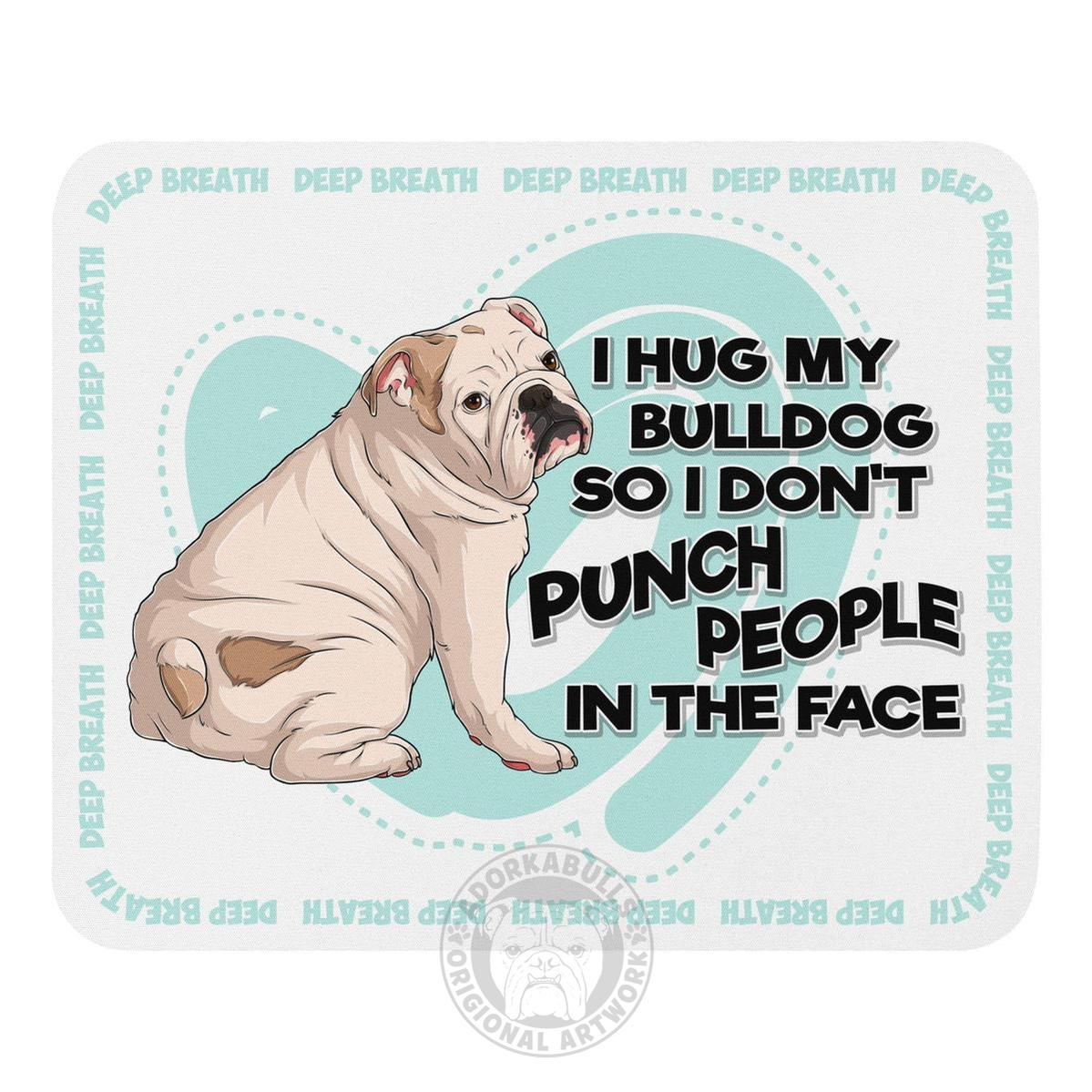 "I Hug My Bulldog" Mouse Pad | White & Fawn Colored English Bulldog