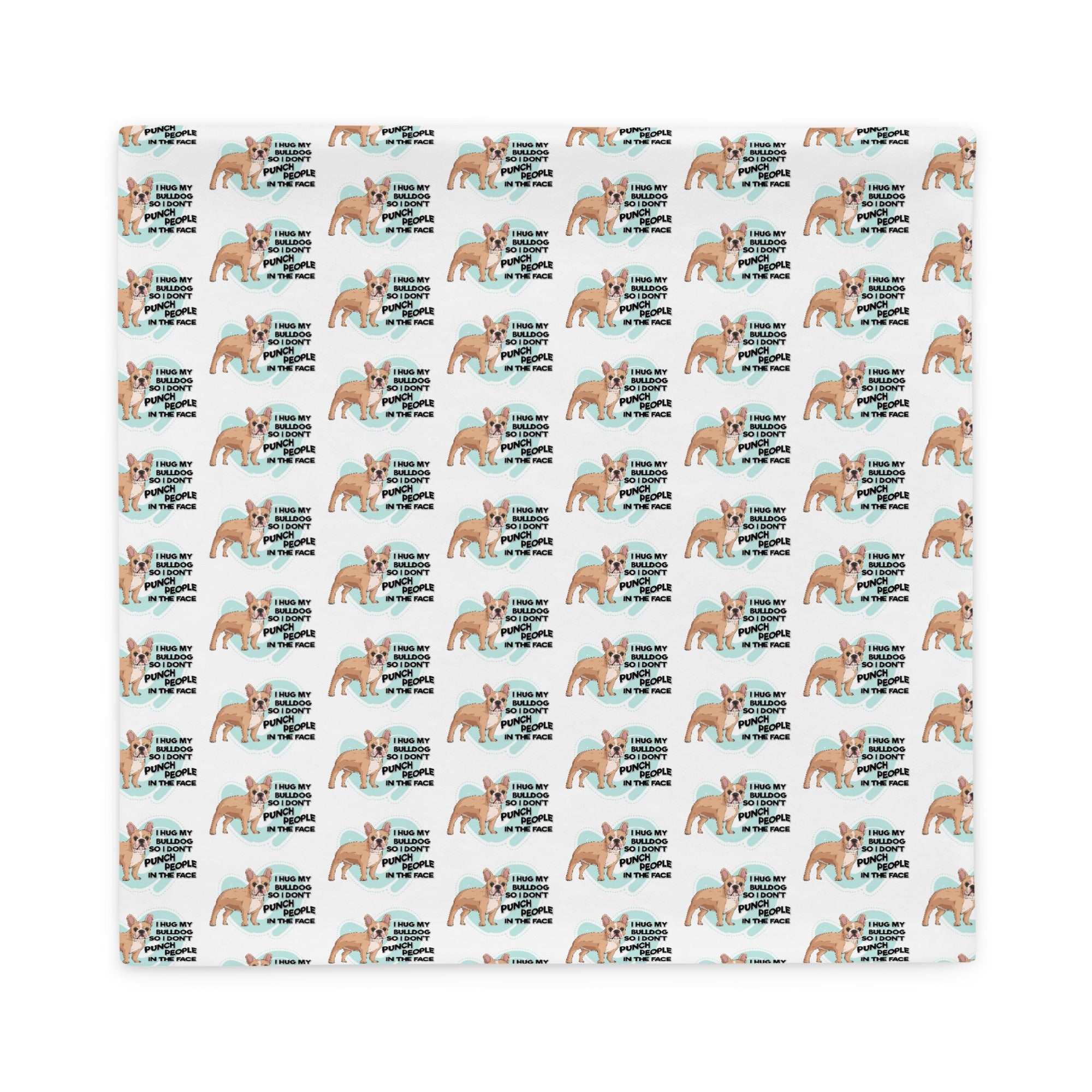 I Hug My Bulldog Pillow Case