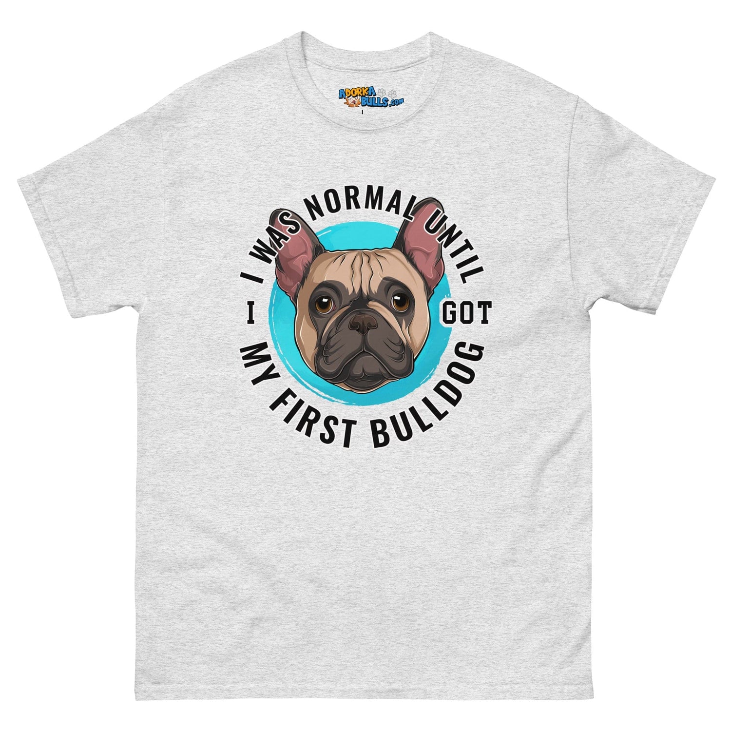 "I Was Normal Until I Got My First Bulldog" Men&